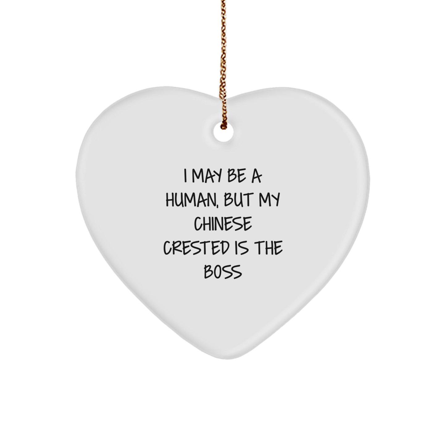 Chinese Crested Dog Heart Ornament Gifts from Men to Friends for Christmas - I May Be A Human, Funny Quote - Image 1