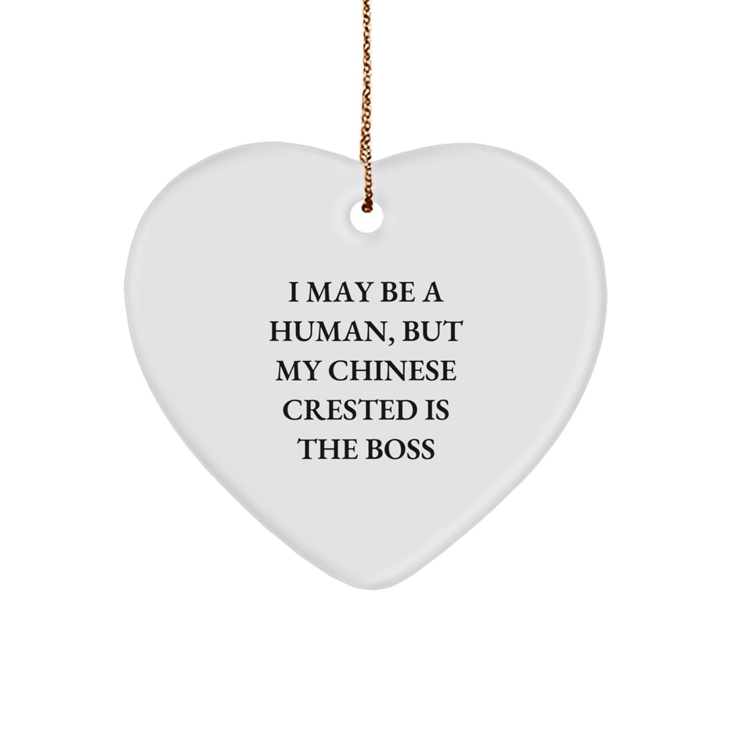 Chinese Crested Dog Lovers Gifts for Men, Women, Friends - Heart Ornament 'I May Be A Human, But My Chinese Crested Is The Boss' Christmas Unique Gifts from Family - Image 1