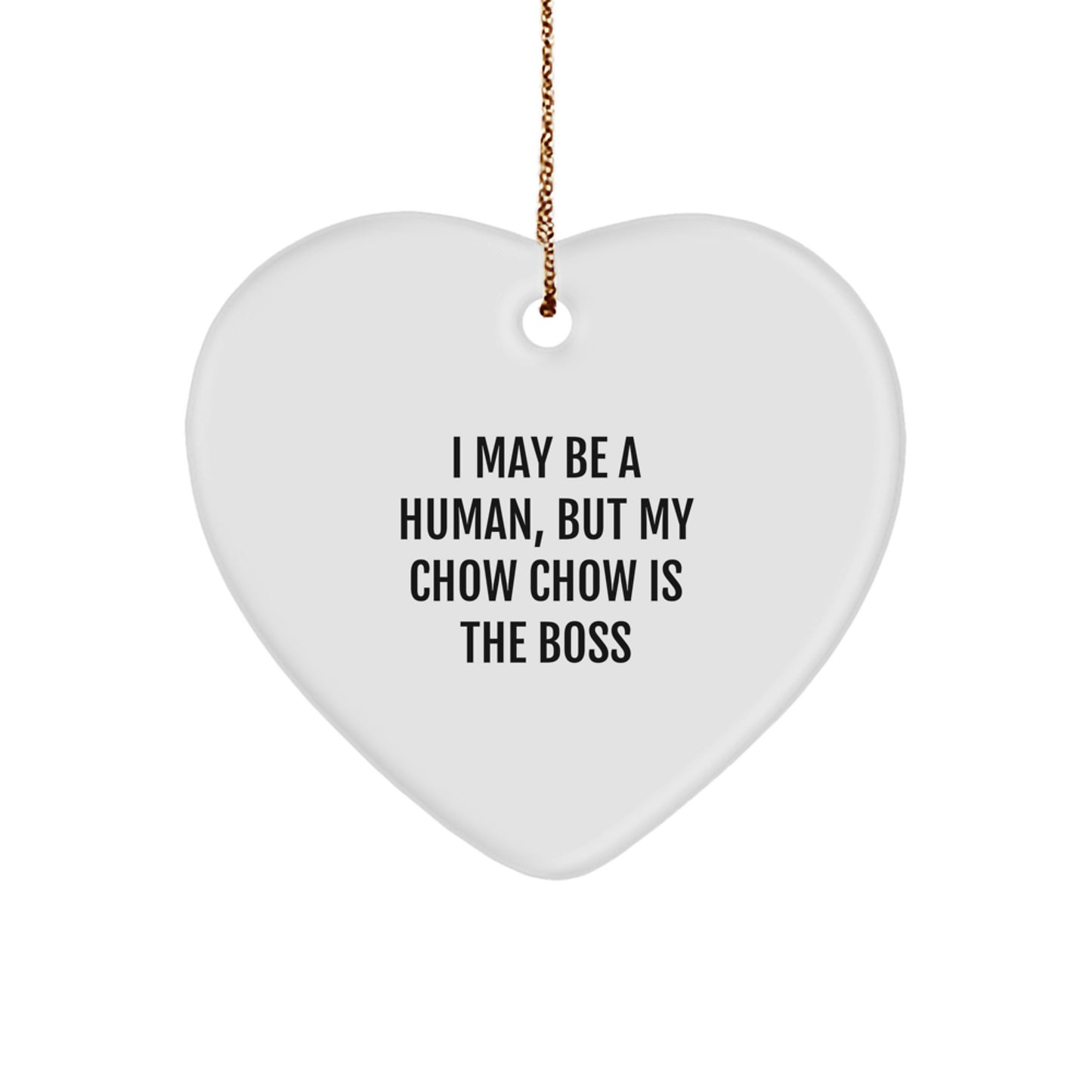 Chow Chow Dog Heart Ornament, Funny Quote, Christmas Unique Gifts for Friends from Family, 'I May Be A Human, But My Chow Chow Is The Boss' - Image 1