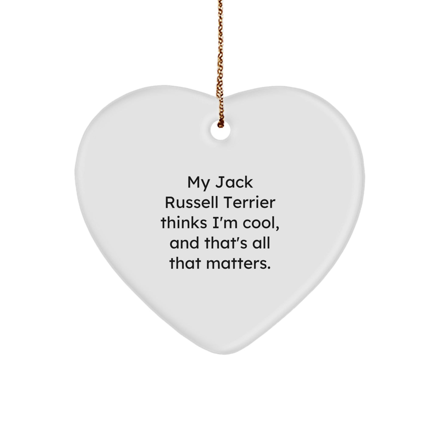 Funny Jack Russell Terrier Dog Gifts: Heart Ornament, Christmas Memorable Present for Men, Women, Friends, Family, Gifts from Us, Inspired by 'My Jack Russell Thinks I'm Cool' Quote - Image 1