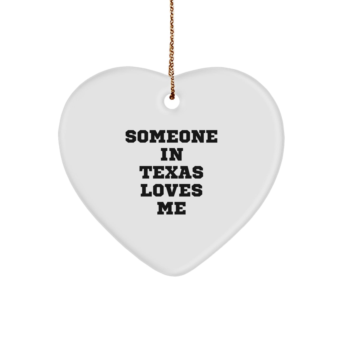 Gifts from Texas for You - Heart Ornament with Funny Quote Someone In Texas Loves Me, White Heart Shape, Perfect for Texas Gifts, Christmas Unique Ornaments - Image 1