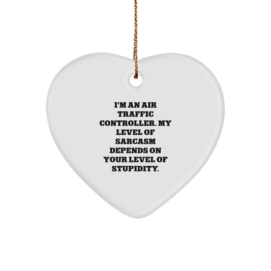 Air Traffic Controller Sarcasm Gifts, Funny Quote Heart Ornament, Christmas Unique Gifts for Air Traffic Controller Friends - Image 1