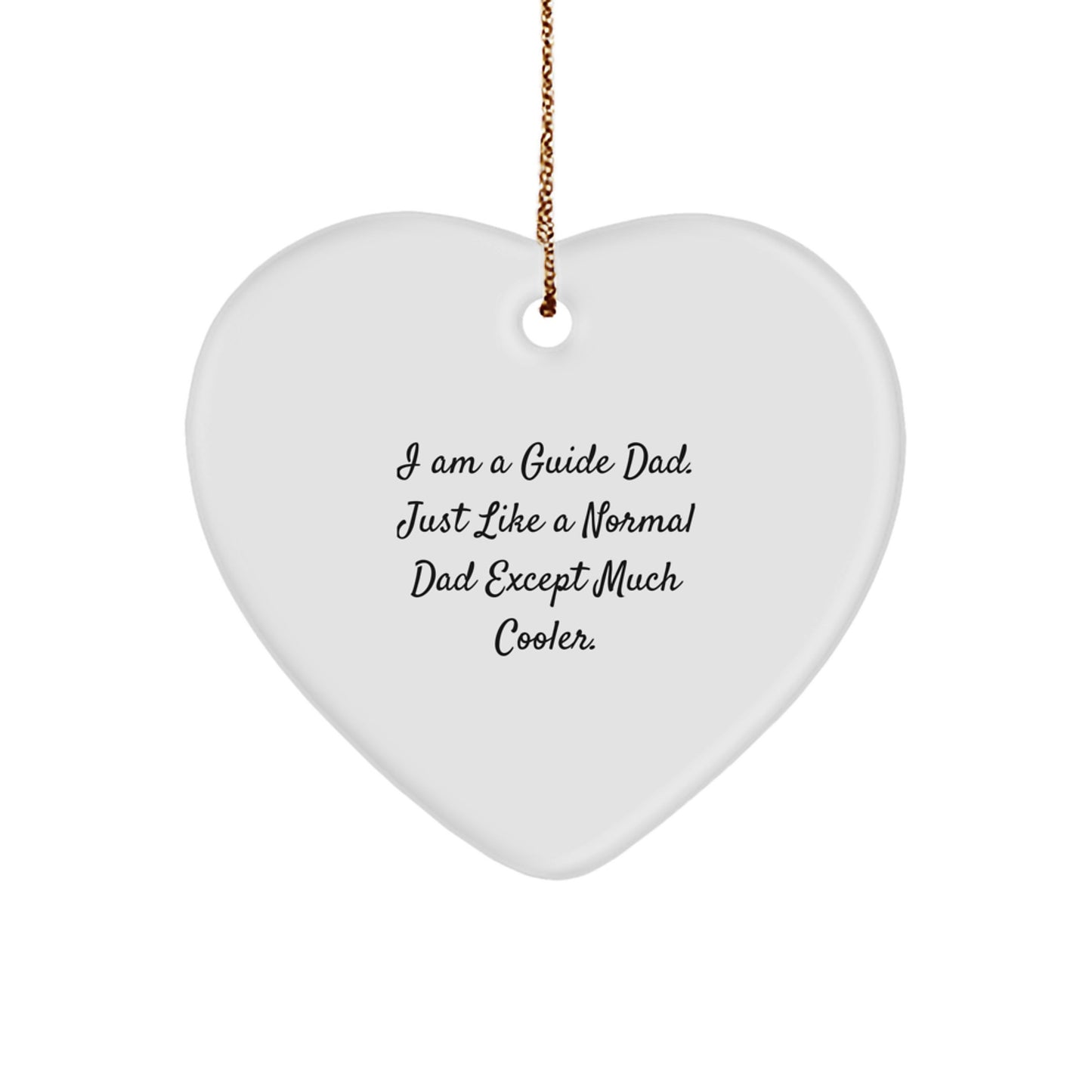 Funny Heart Ornament Gifts from Guide Dads for Guide Friends - I Am A Guide Dad. Just Like A Normal Dad Except Much Cooler. Christmas Unique Gifts - Image 1