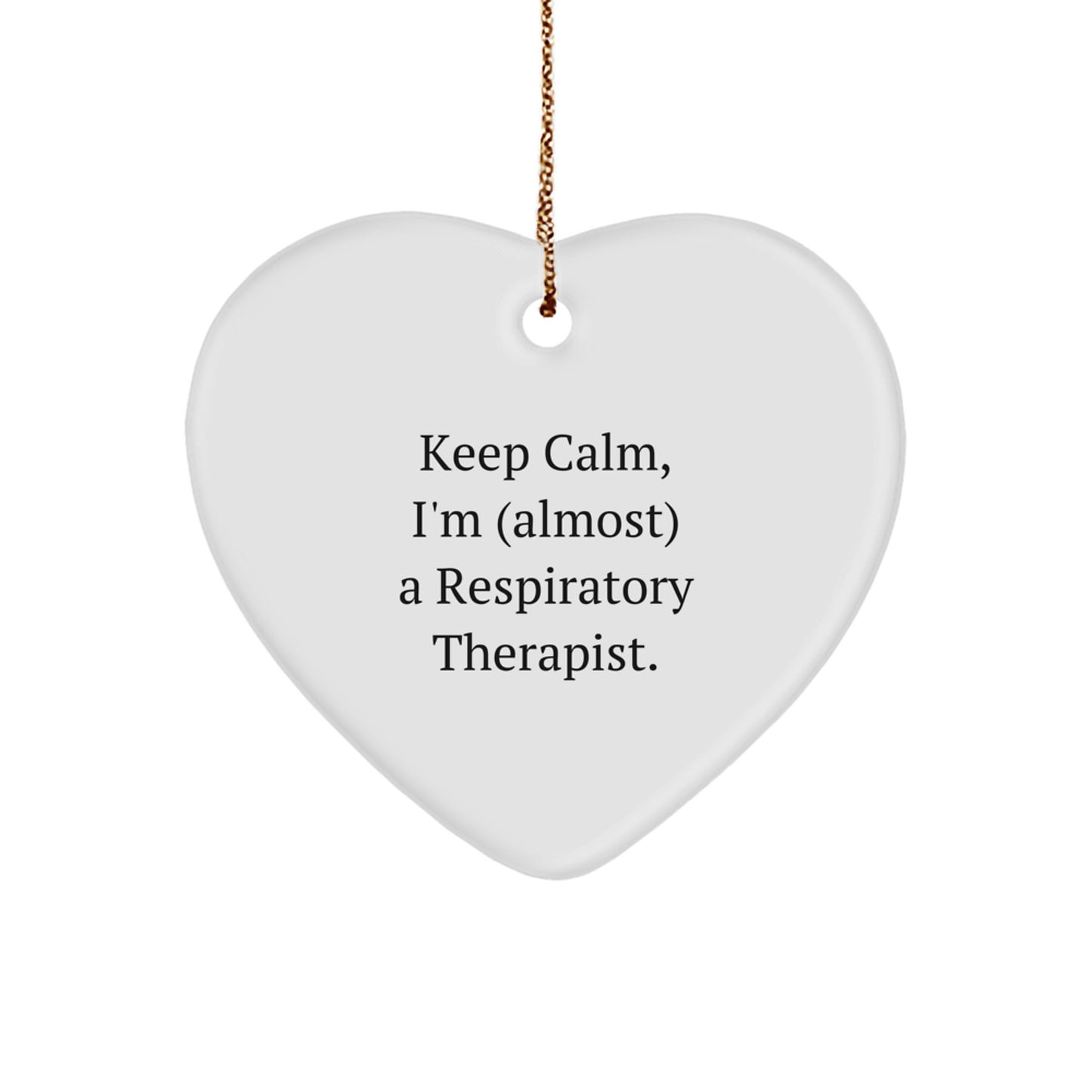 Funny Respiratory Therapist Gifts from Family - Heart Ornament Keep Calm Almost A Respiratory Therapist Christmas Unique - Image 1