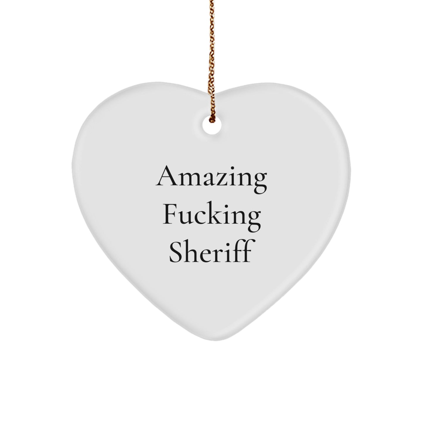 Funny Sheriff Heart Ornament, Gifts from Friends for Sheriff, Christmas Unique Gifts, Amazing 'F--king Sheriff' Quote - Image 1