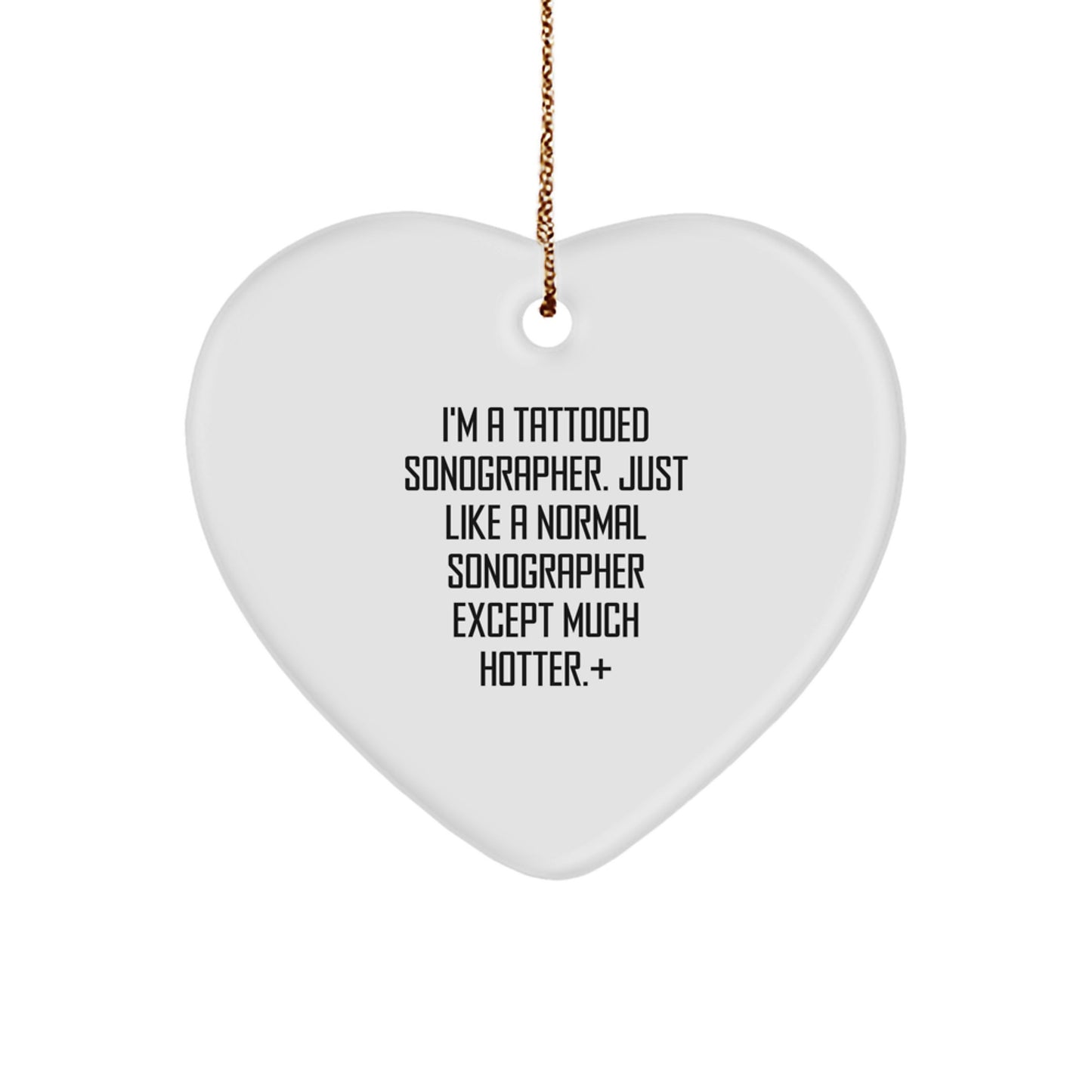 Funny Sonographer Gifts for Him - I'm a Tattooed Sonographer Gift, Heart Ornament for Christmas Unique Gifts from Friends - Image 1