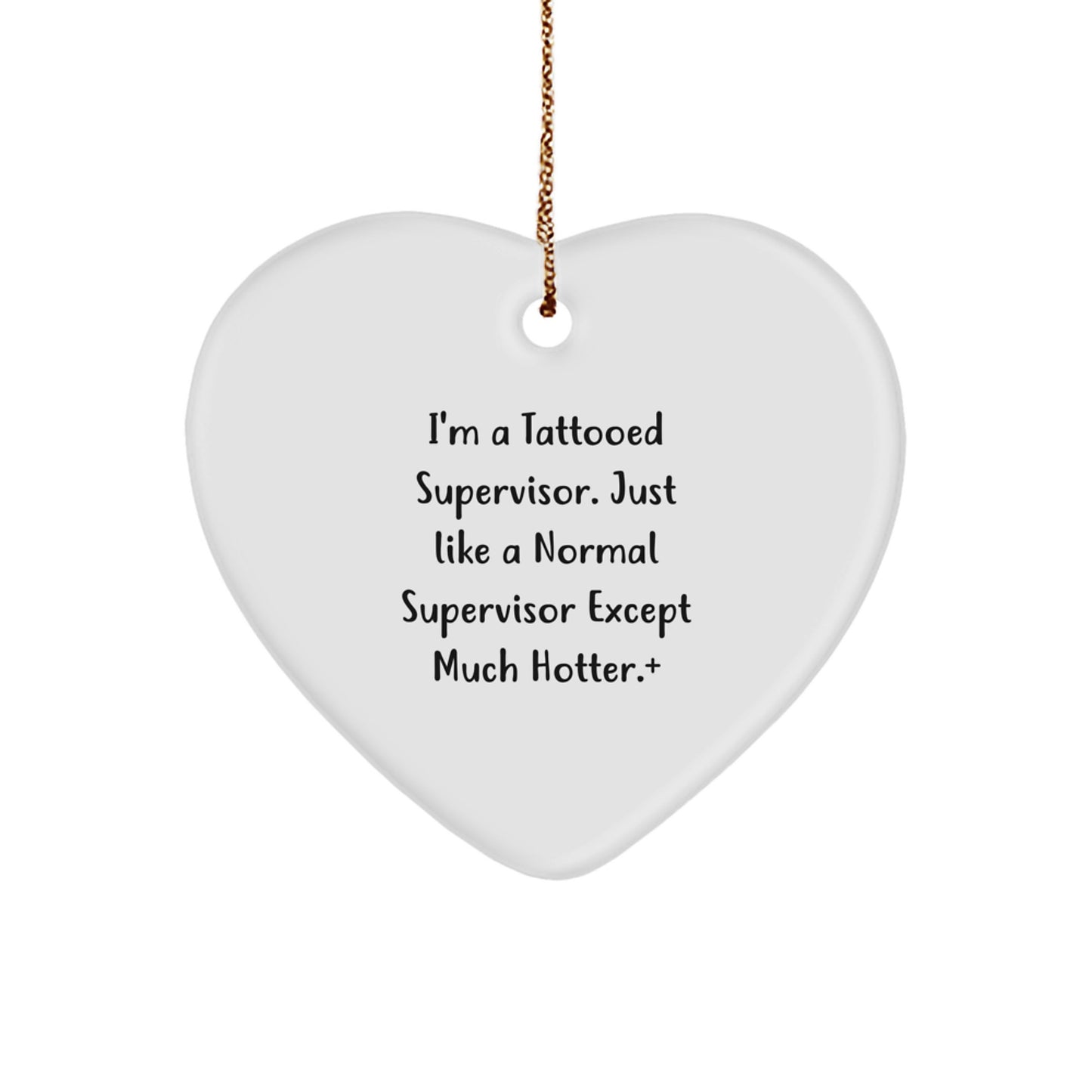 Funny Supervisor Gifts - Heart Ornament for Supervisor, I'm A 'Tattooed Supervisor' - Unique Christmas Unique Gifts for Men, Women, Friends, Family, Coworkers - Image 1