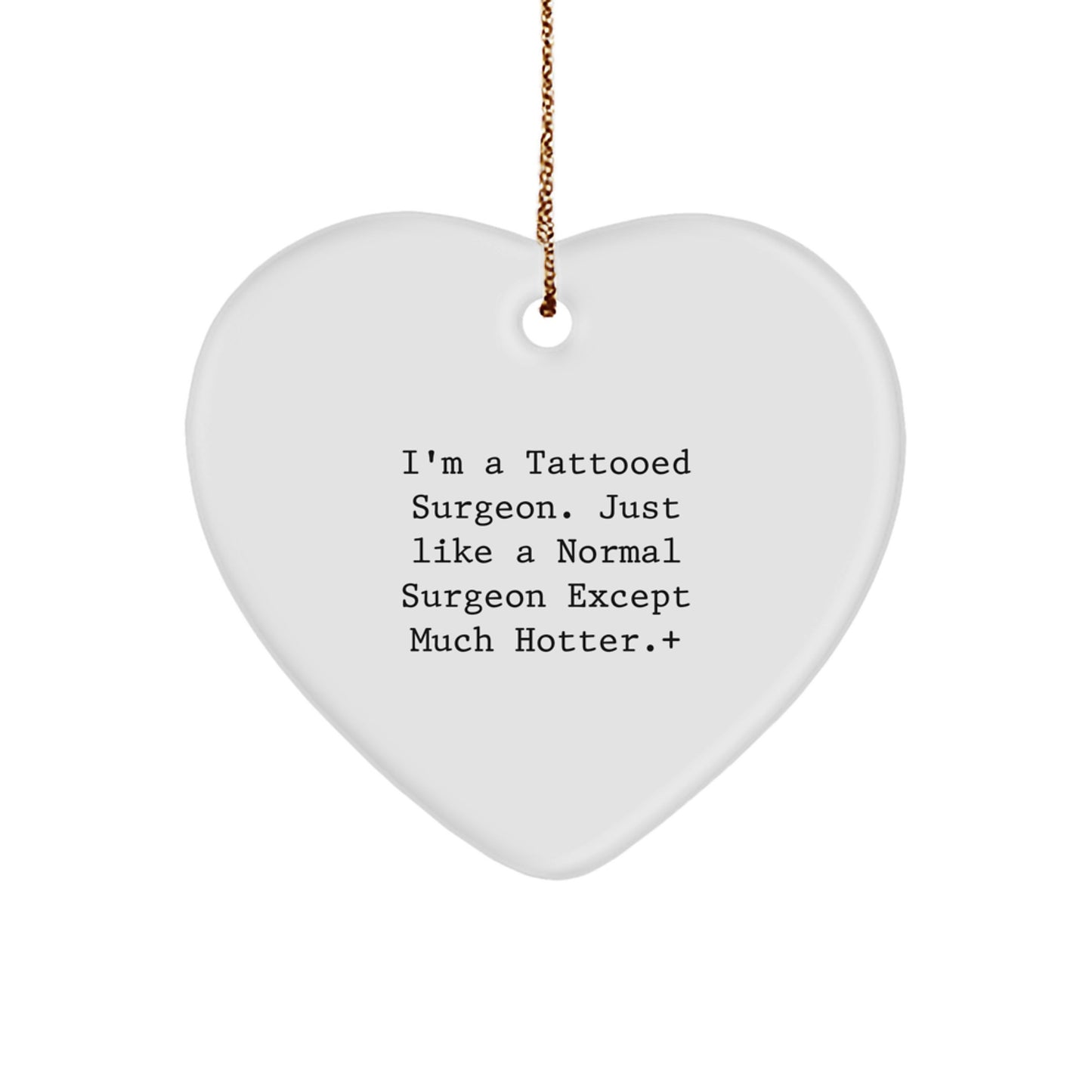 Funny Surgeon Gifts for Men, I'm A Tattooed Surgeon Heart Ornament with Christmas Unique Presents for Surgeon Friends - Gifts from Men for Surgeon - Image 1