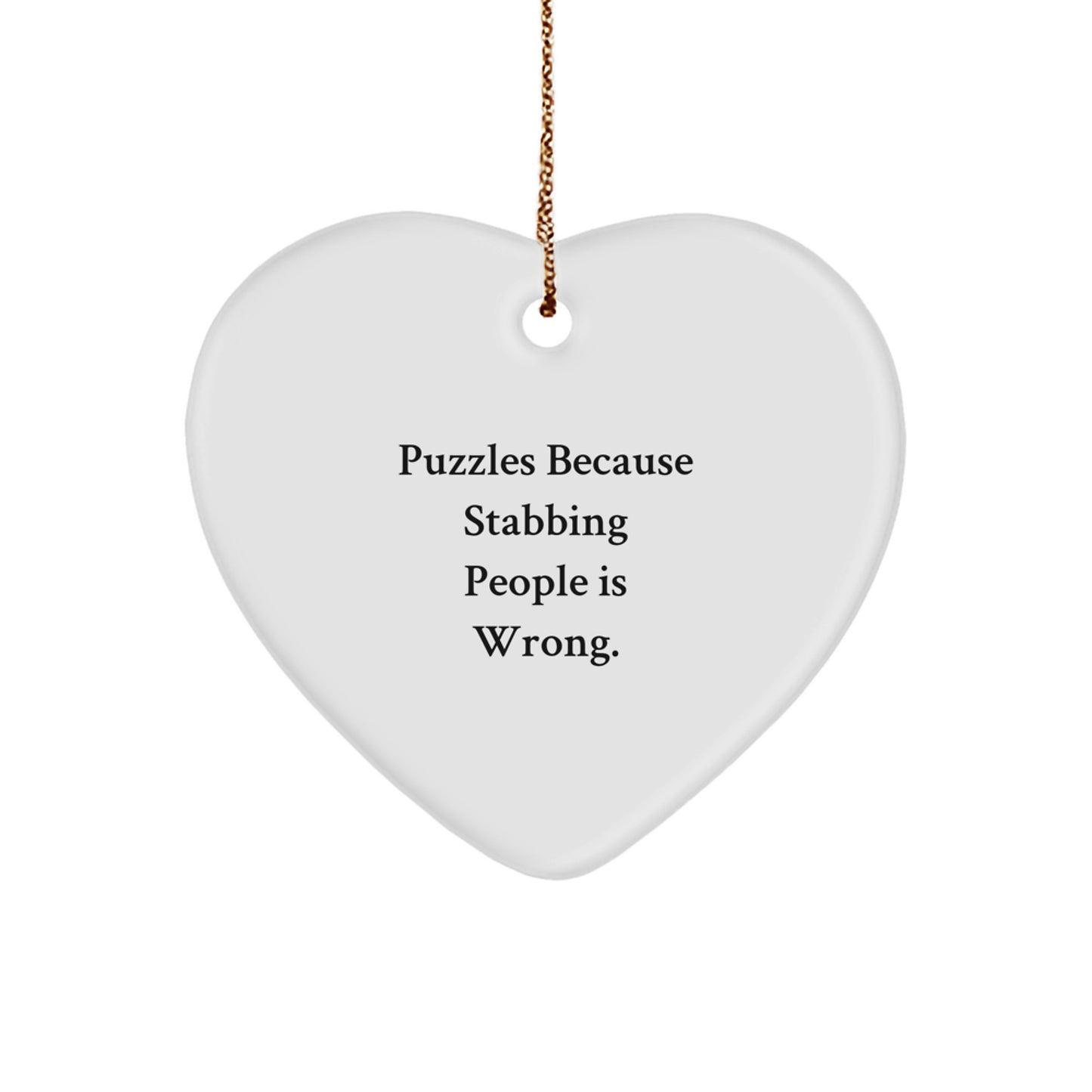 Funny Heart Ornament Puzzles Gifts for Men - Puzzles Because Stabbing People Is Wrong. - Unique Christmas Ideas - Image 1