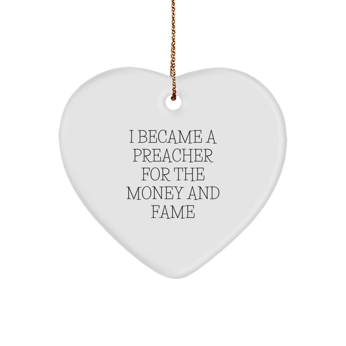 Funny Preacher Gifts for Men - Heart Ornament from Friends, 'I Became A Preacher For The Money And Fame' Quote, White, Christmas Unique - Image 1