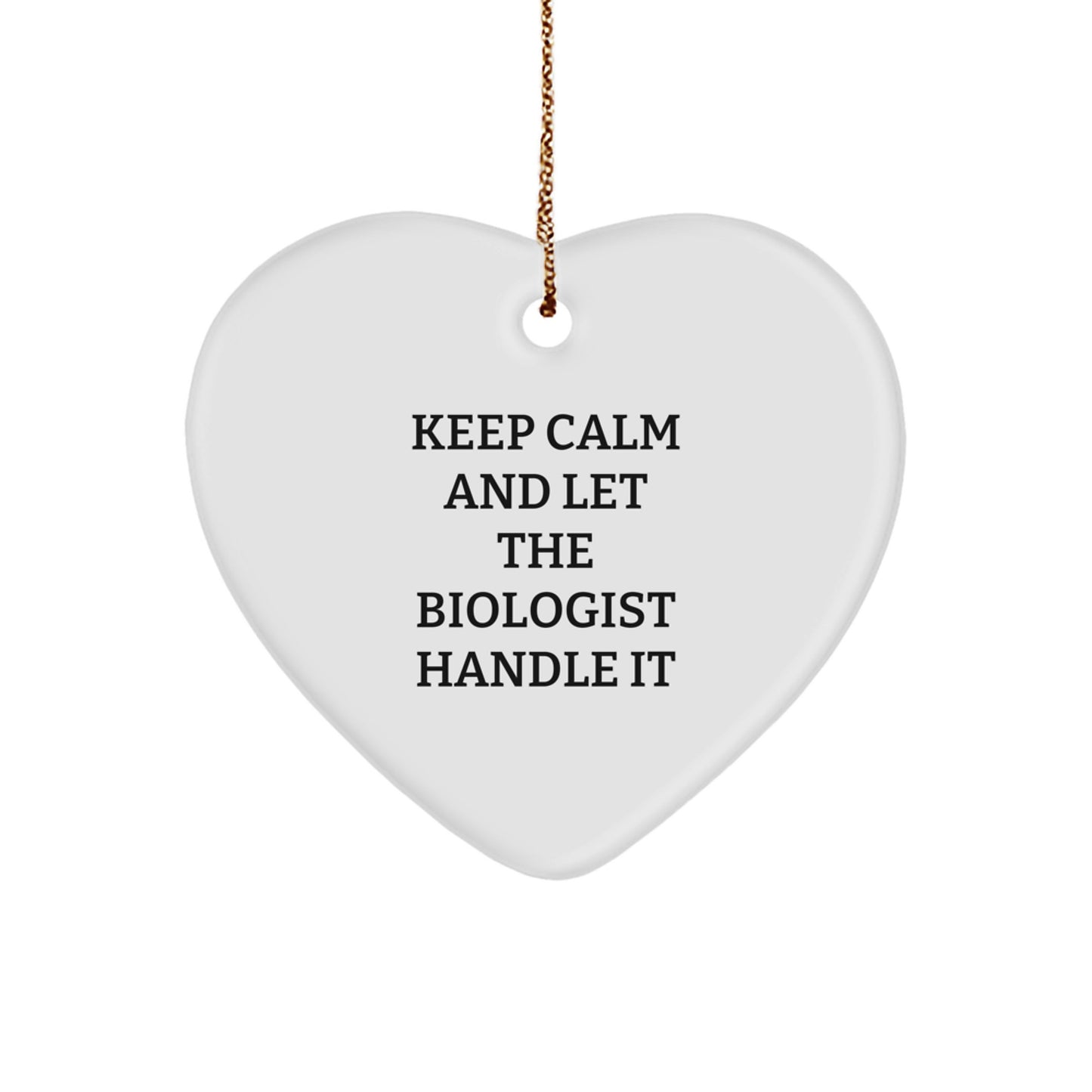 Funny Biologist Heart Ornament Gifts from Friends - Keep Calm And Let The Biologist Handle It Christmas Unique Gifts for Biologist Men - Image 1