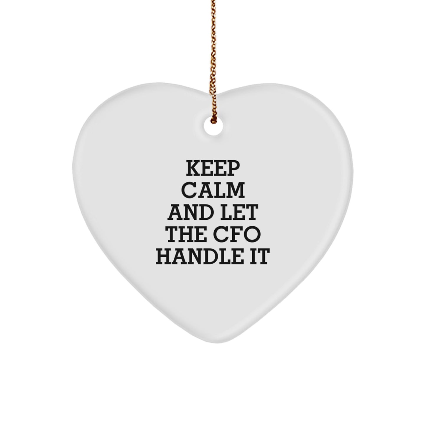 Funny CFO Gifts from Friends, 'Keep Calm And Let The CFO Handle It' Heart Ornament for CFO, Christmas Unique Gifts for CFO - Image 1