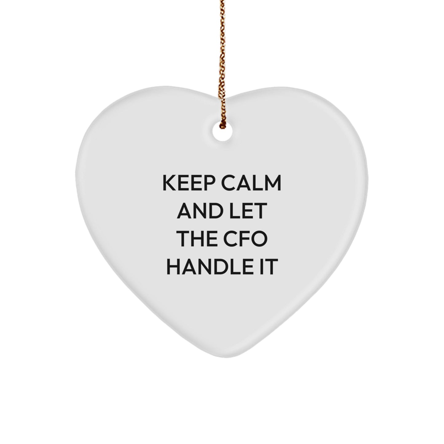 Funny CFO Heart Ornament Gifts from Friends, Keep Calm And Let The CFO Handle It, Christmas Unique Gifts for CFO - Image 1