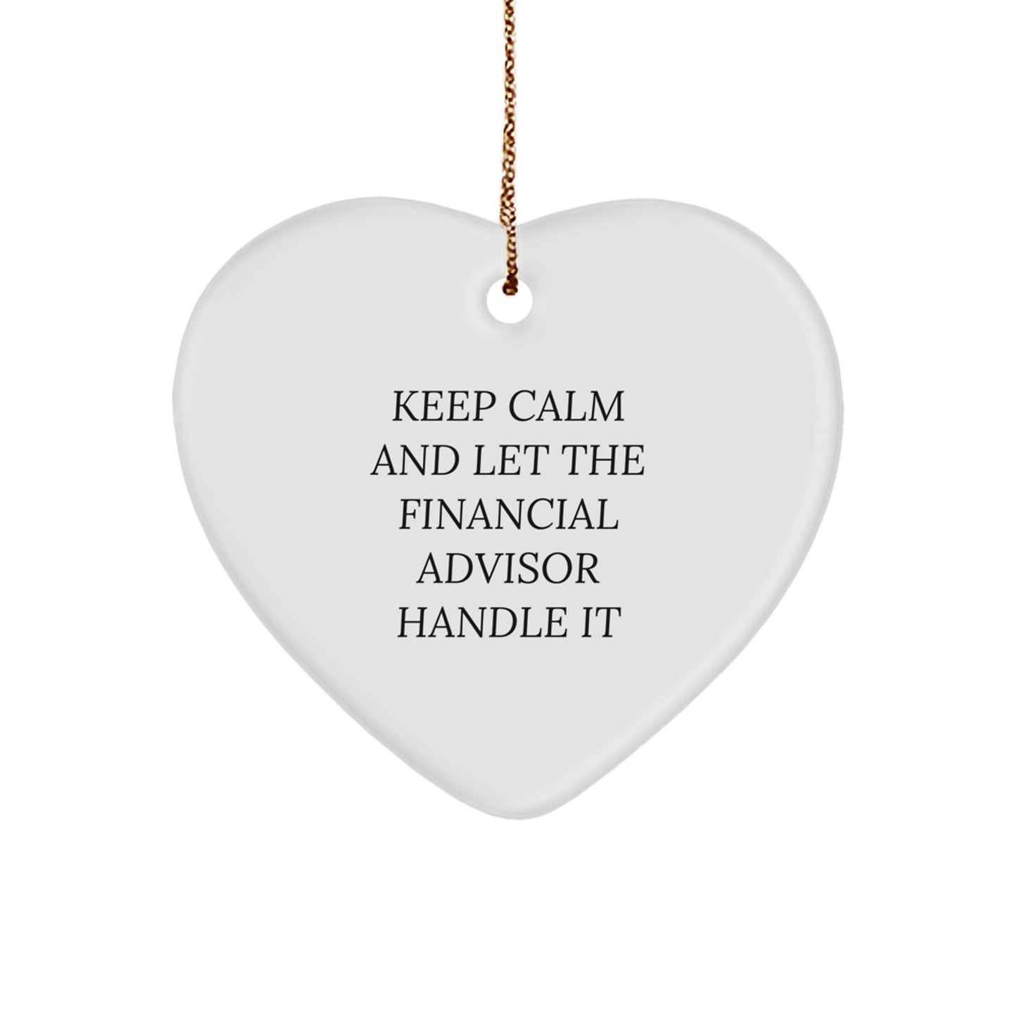 Funny Financial Advisor Gifts from Friends, Financial Advisor Unique Heart Ornament with 'Keep Calm And Let The Financial Advisor Handle It' Quote, Christmas Unique Gifts for Financial Advisor - Image 1