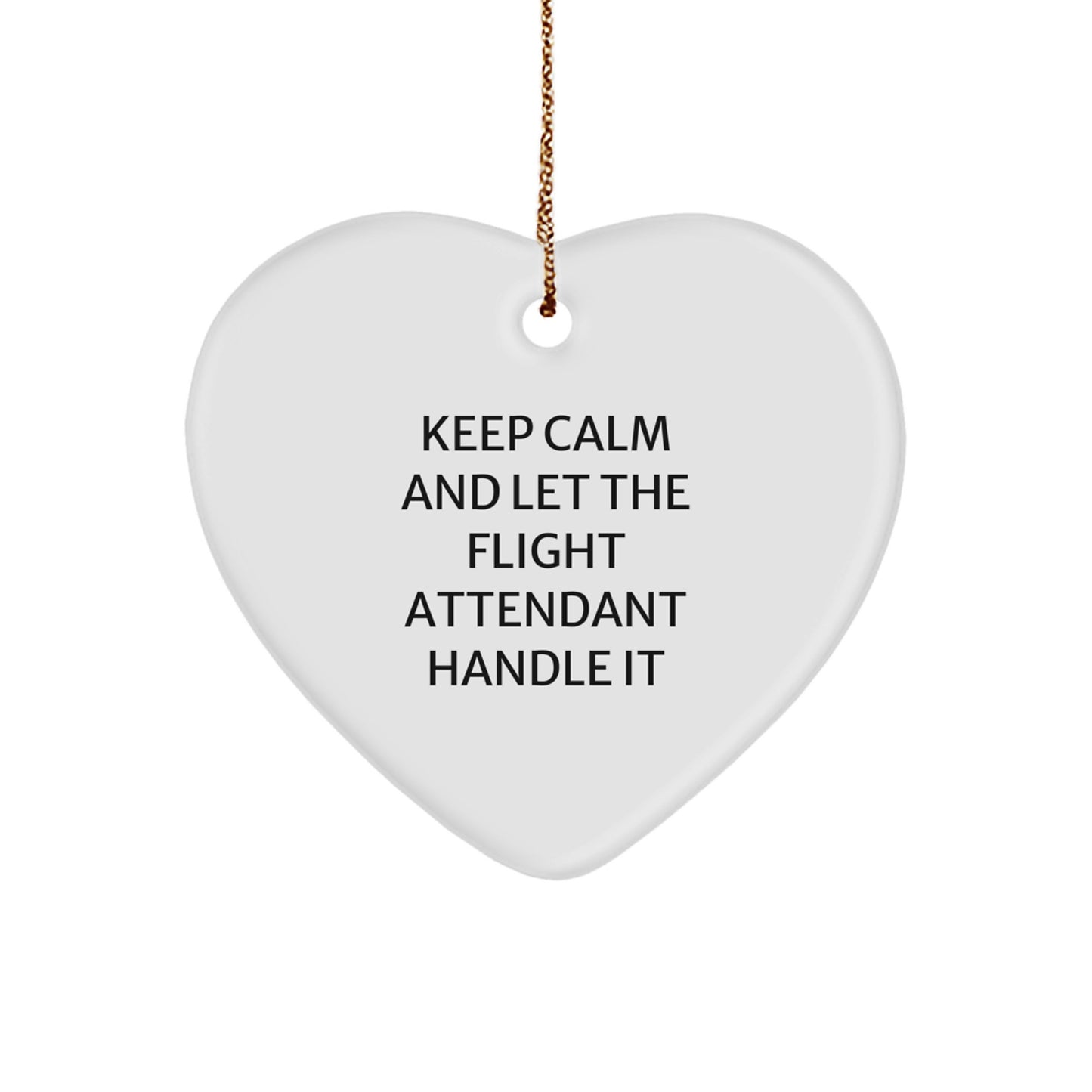 Funny Flight Attendant Gifts from Friends for Christmas - 'Keep Calm And Let The Flight Attendant Handle It' Heart Ornament - Image 1