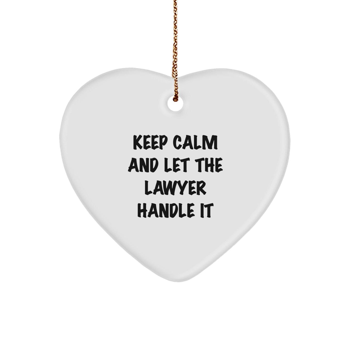 Keep Calm and Let the Lawyer Handle It - Funny Lawyer Heart Ornament Gifts from Friends for Christmas - Image 1
