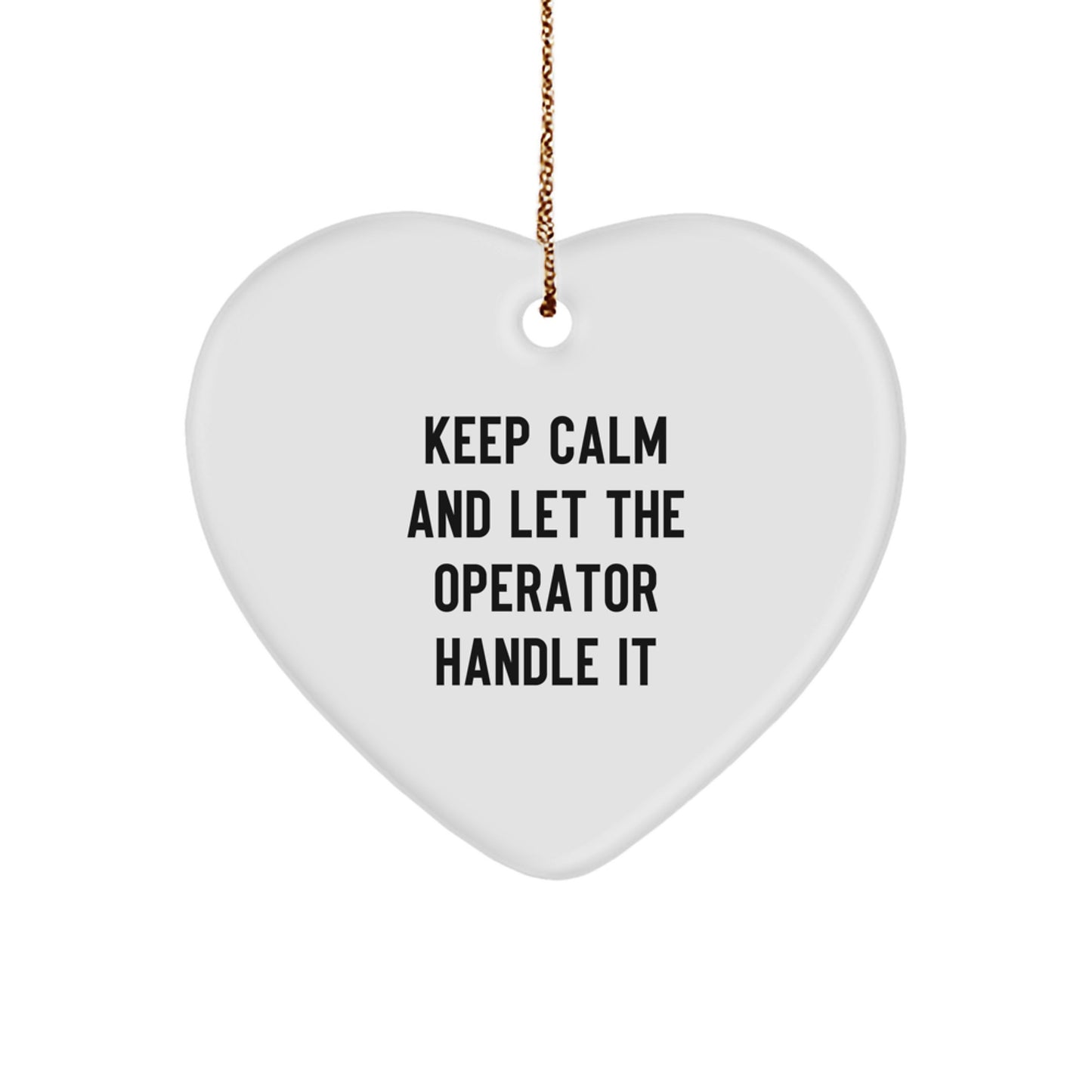 Funny Operator Heart Ornament Gifts for Operator Men from Friends, Keep Calm And Let The Operator Handle It Christmas Unique Gifts - Image 1