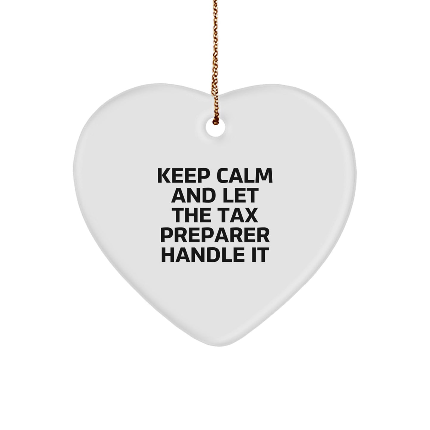 Funny Tax Preparer Gifts from Friends for Tax Preparer Heart Ornament, Keep Calm And Let The Tax Preparer Handle It, Christmas Unique Gift - Image 1