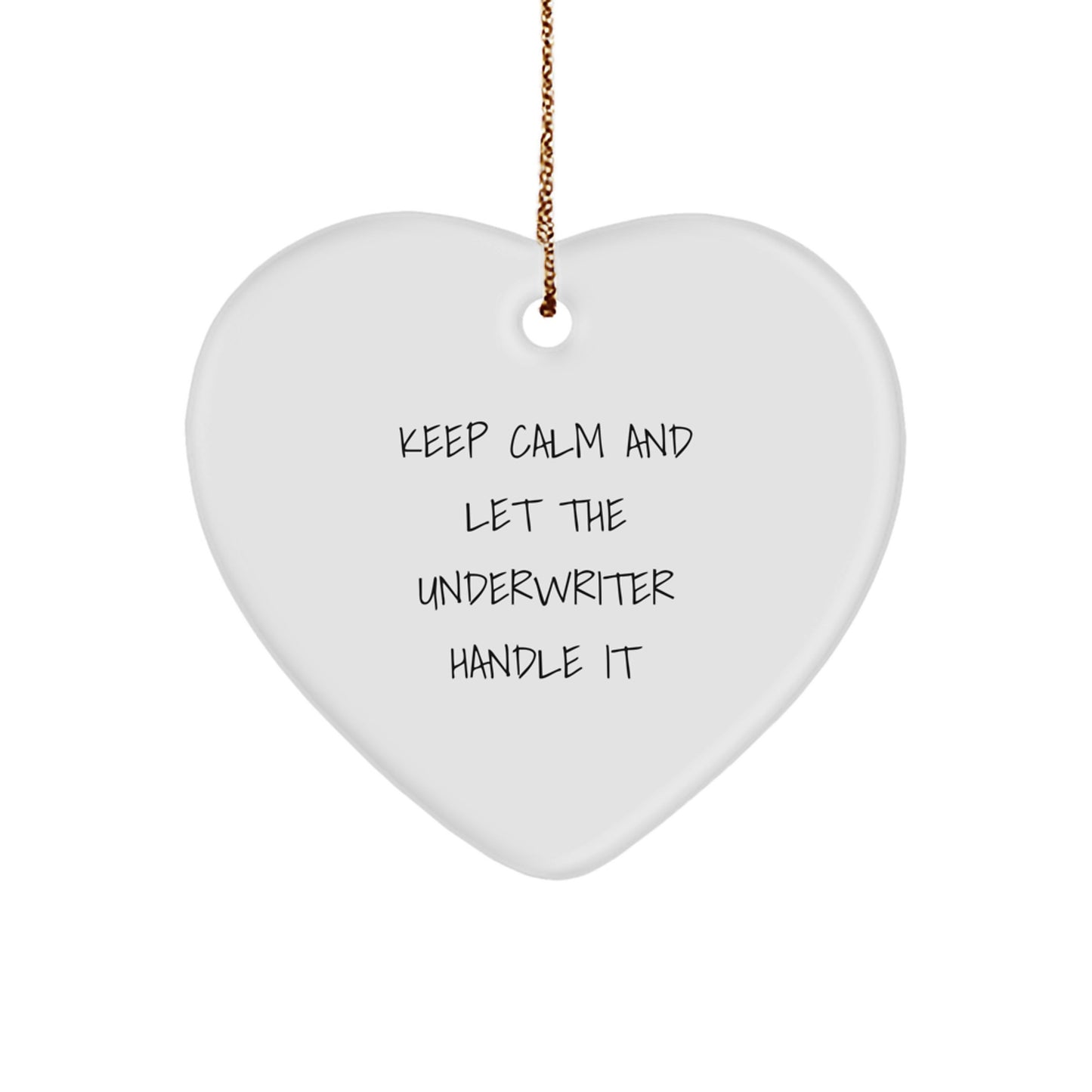 Funny Underwriter Gifts from Friends - Heart Ornament with Keep Calm Quote, Unique Christmas Unique Gifts for Underwriter Men, Women, Coworkers, Family - Image 1