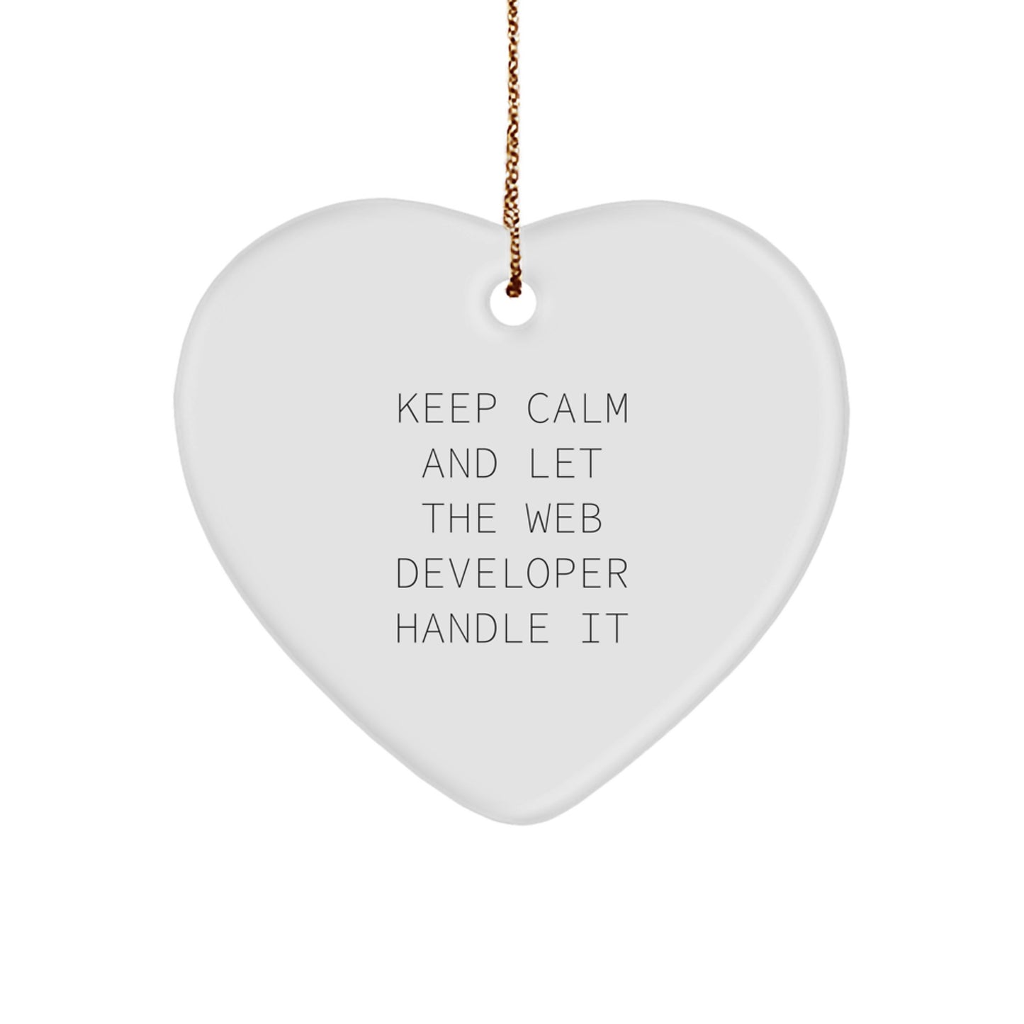 Funny Web Developer Gifts for Men, Funny Heart Ornament with 'Keep Calm And Let The Web Developer Handle It', Unique Christmas Unique Gifts from Friends for Web Developer - Image 1