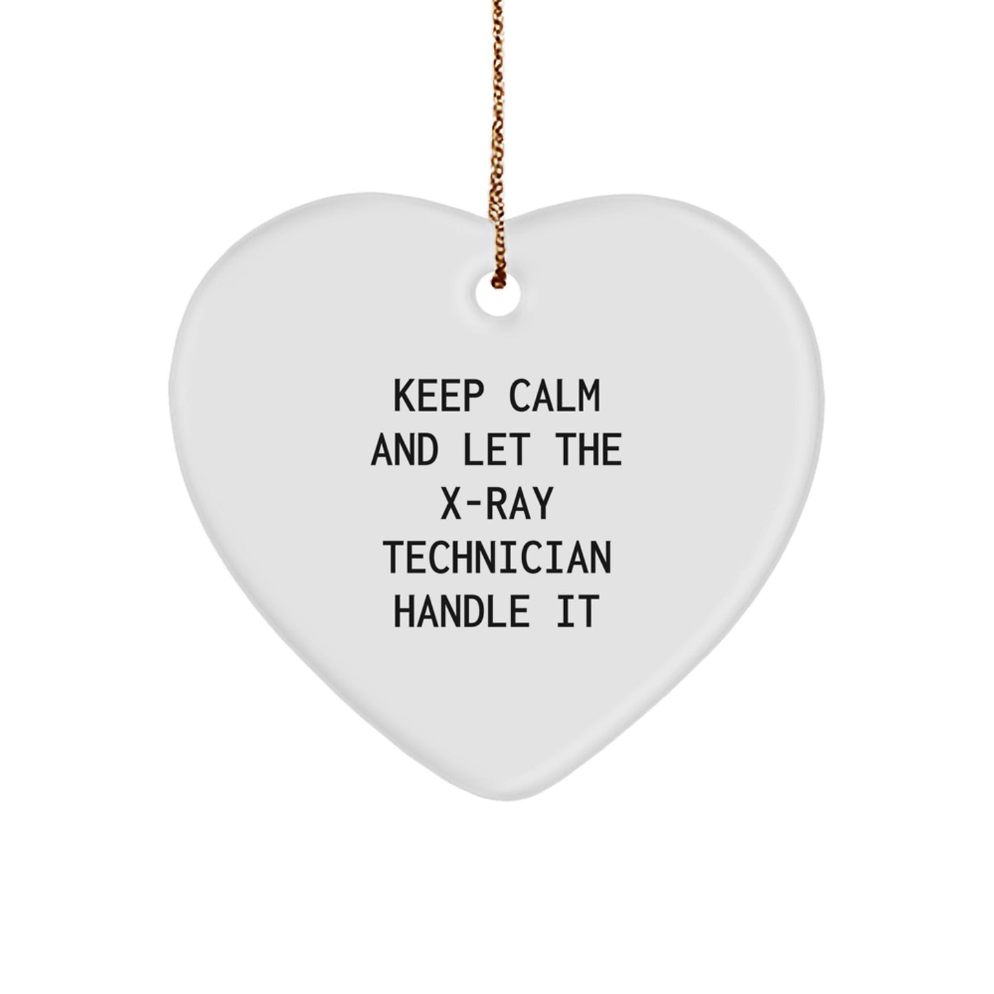 Funny X-Ray Technician Gifts from Friends - Keep Calm And Let The X-Ray Technician Handle It Heart Ornament for X-Ray Technician Women at Christmas Unique Gifts - Image 1