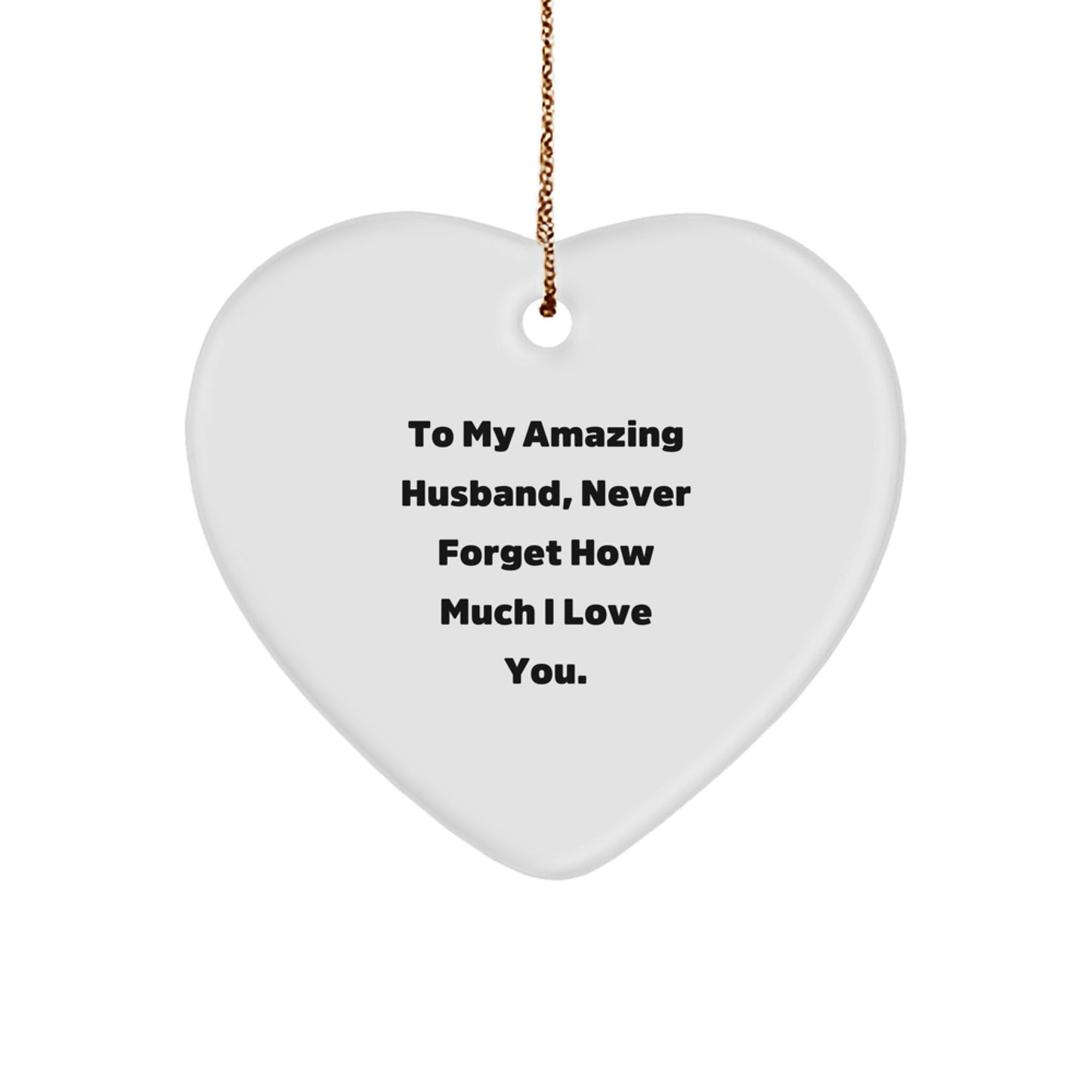 Funny Husband Gifts from Women, Heart Ornament for Him, To My Amazing Husband Never Forget How Much I Love You Christmas Unique Gifts for Husband - Image 1