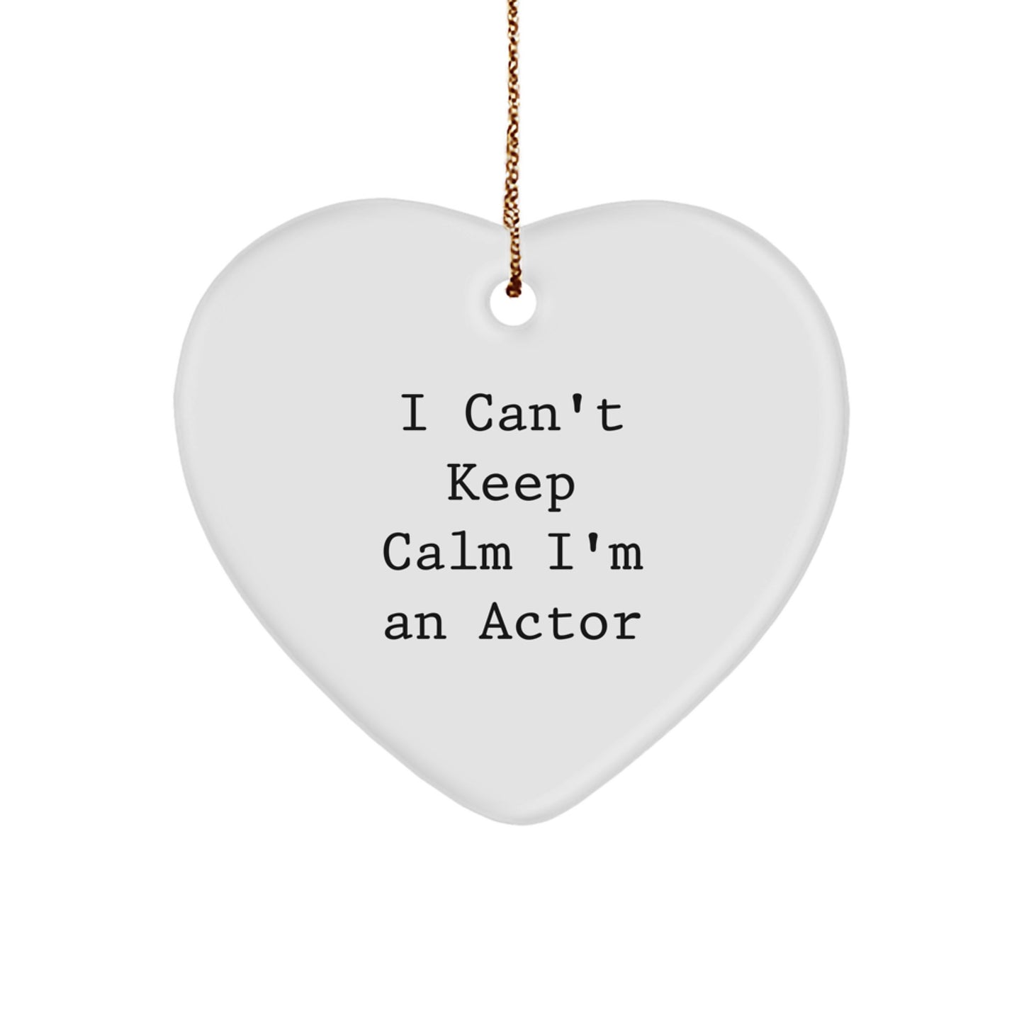 Funny Actor Gifts for Men - I Can't Keep Calm I'm An Actor Heart Ornament, Christmas Unique Presents from Friends to Family - Image 1