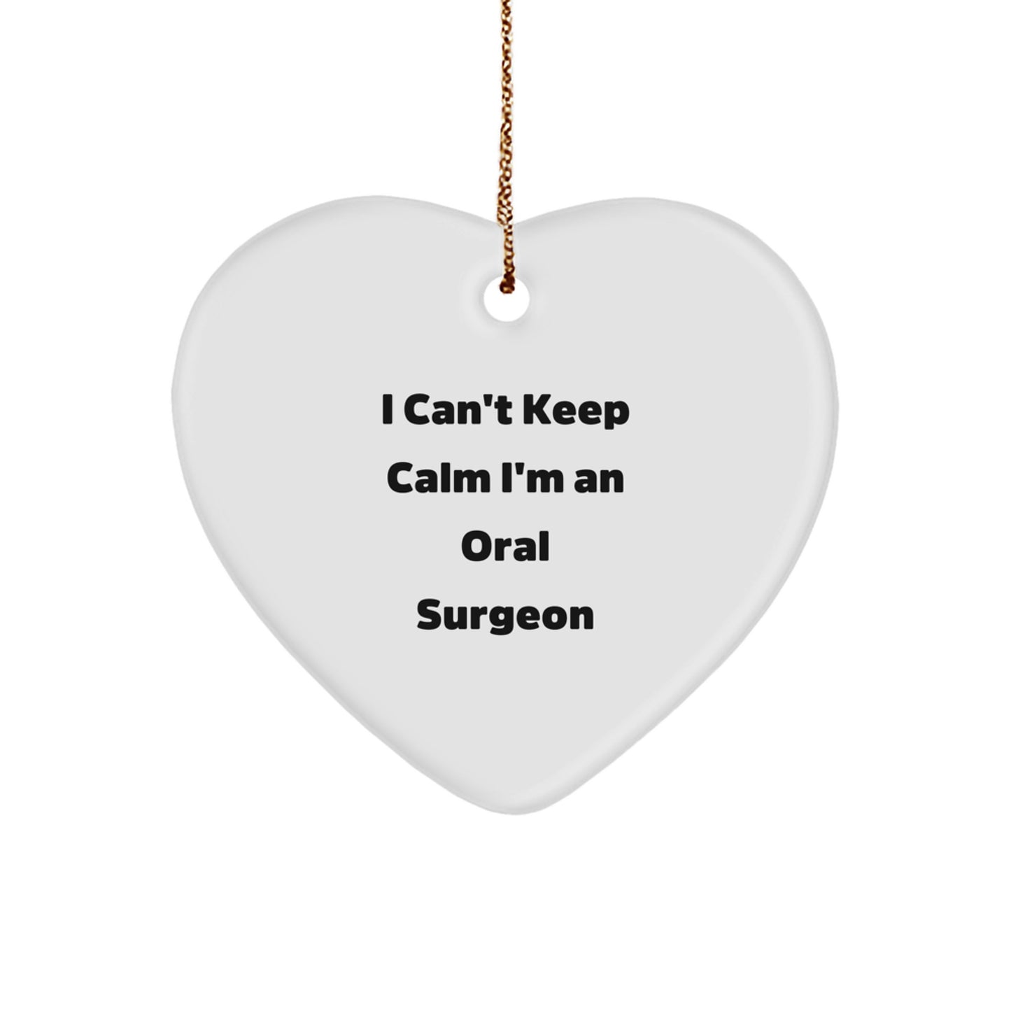 Funny Oral Surgeon Gifts from Men to Family - 'I Can't Keep Calm I'm An Oral Surgeon' Heart Ornament for Christmas - Image 1