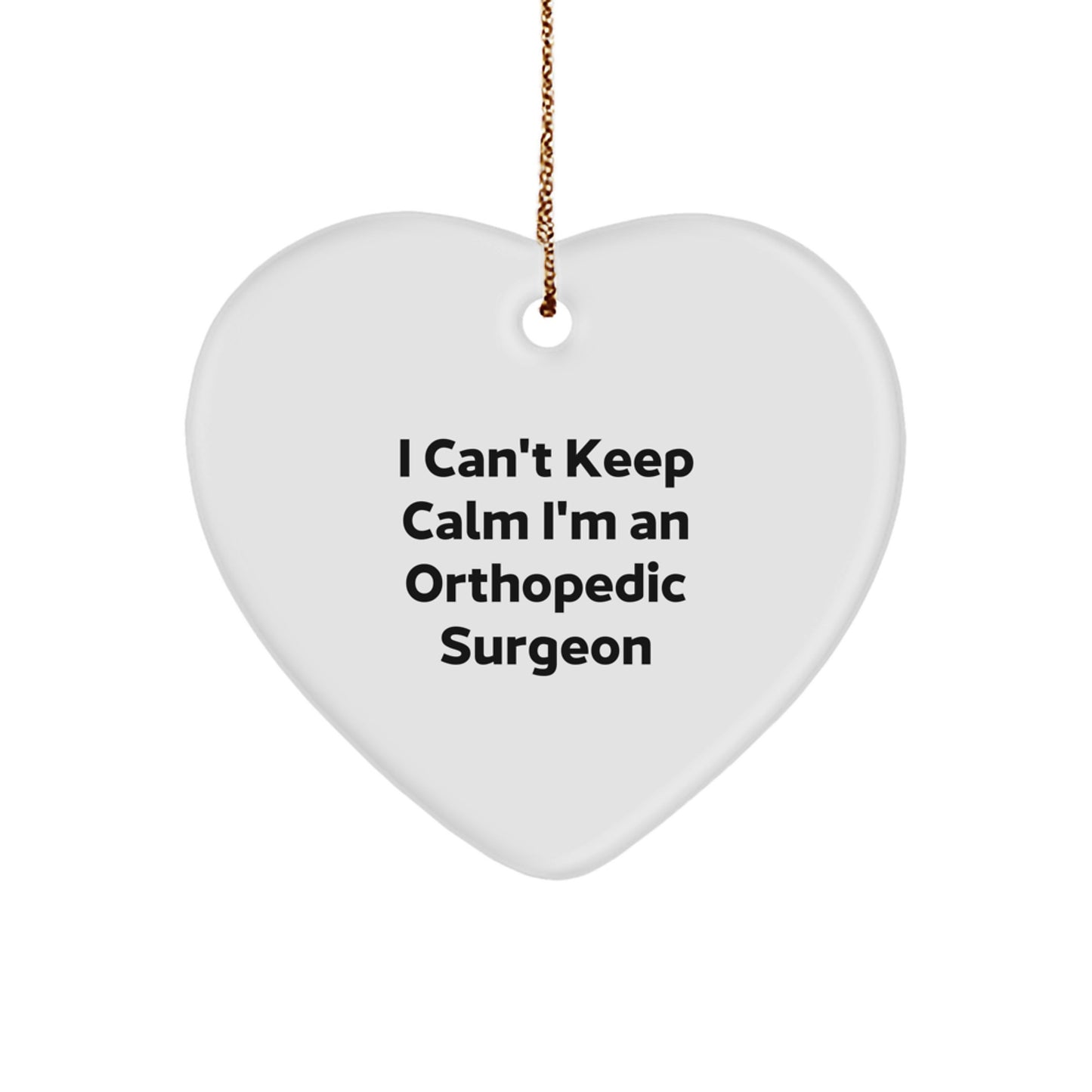 Orthopedic Surgeon Gifts from Friends, 'I Can't Keep Calm I'm An Orthopedic Surgeon' Heart Ornament for Christmas - Image 1