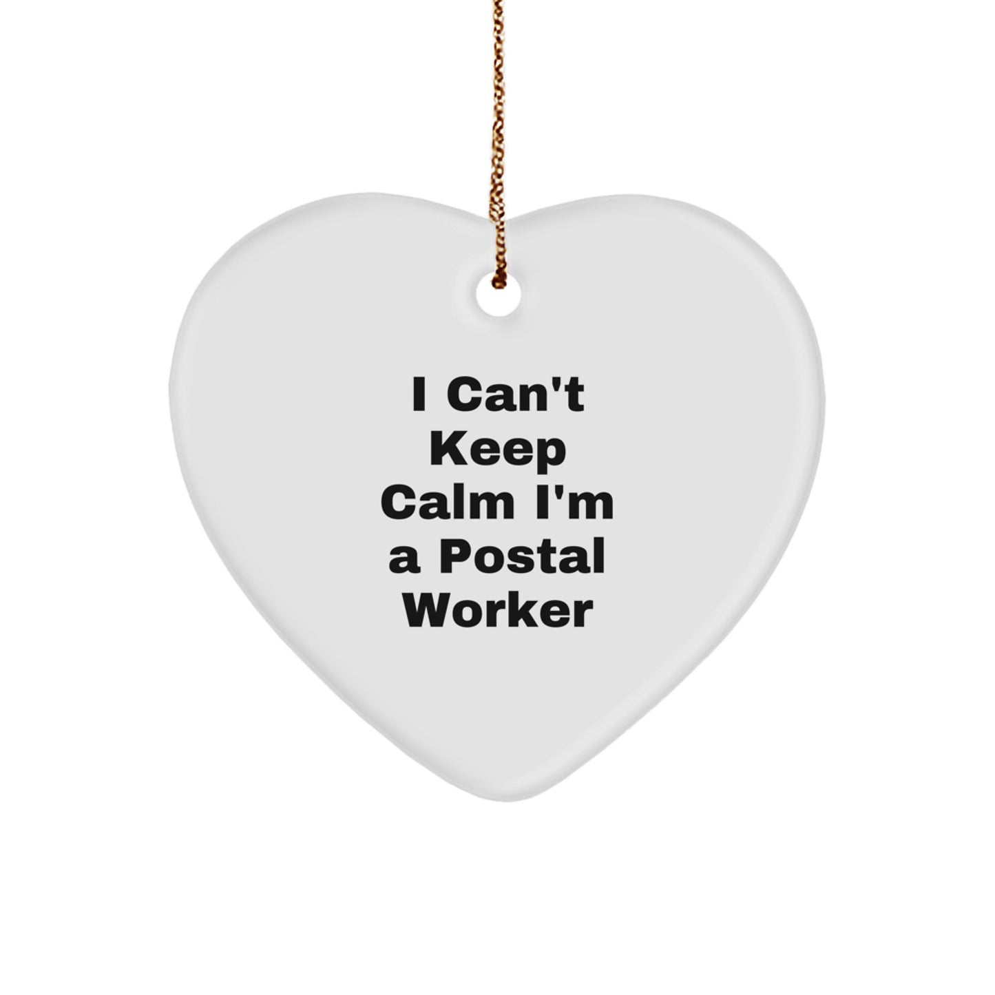 Funny Postal Worker Gifts from Friends - 'I Can't Keep Calm I'm A Postal Worker' Heart Ornament for Christmas - Image 1