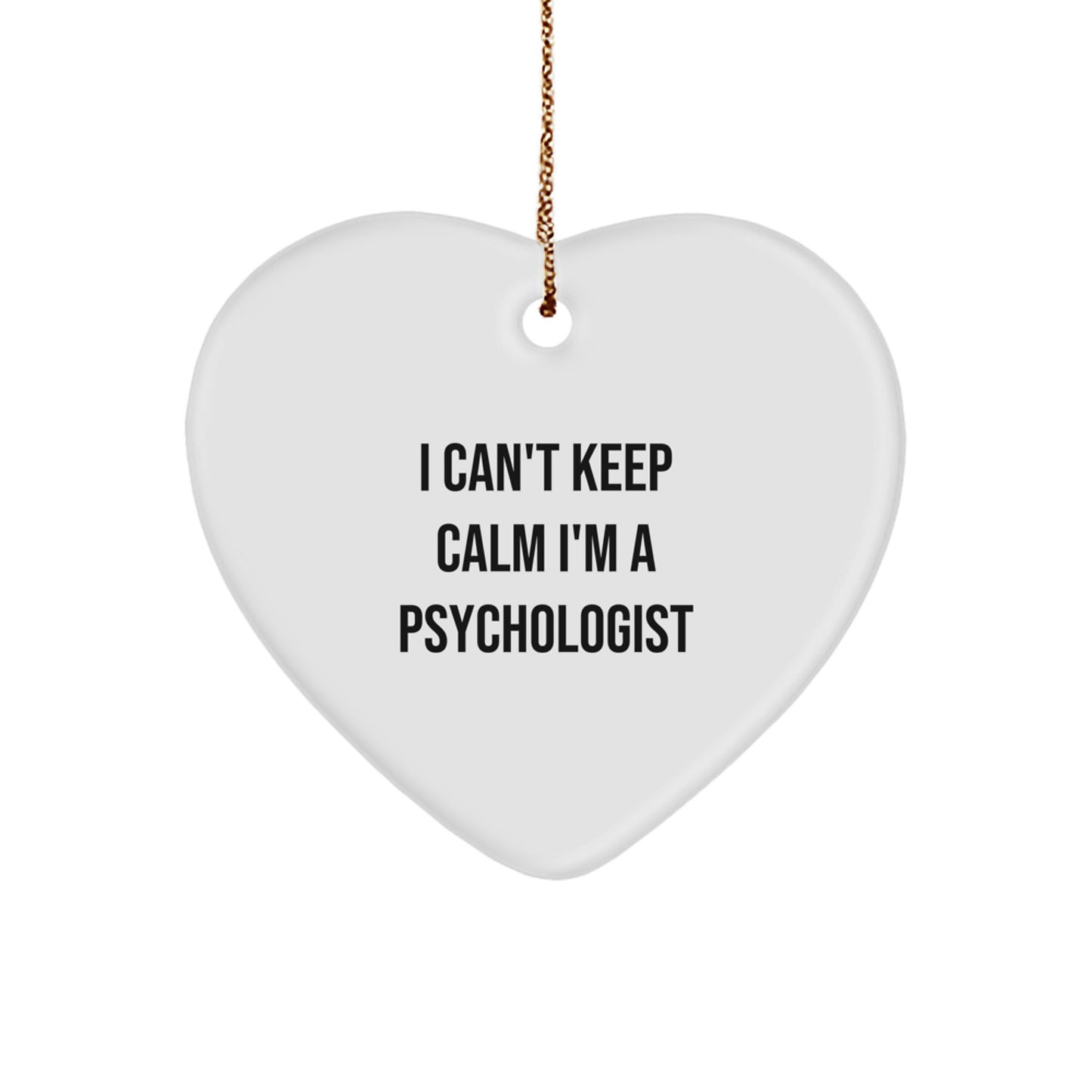 Funny Psychologist Gifts for Friends - 'I Can't Keep Calm I'm A Psychologist' Heart Ornament, Christmas Unique Presents - Image 1