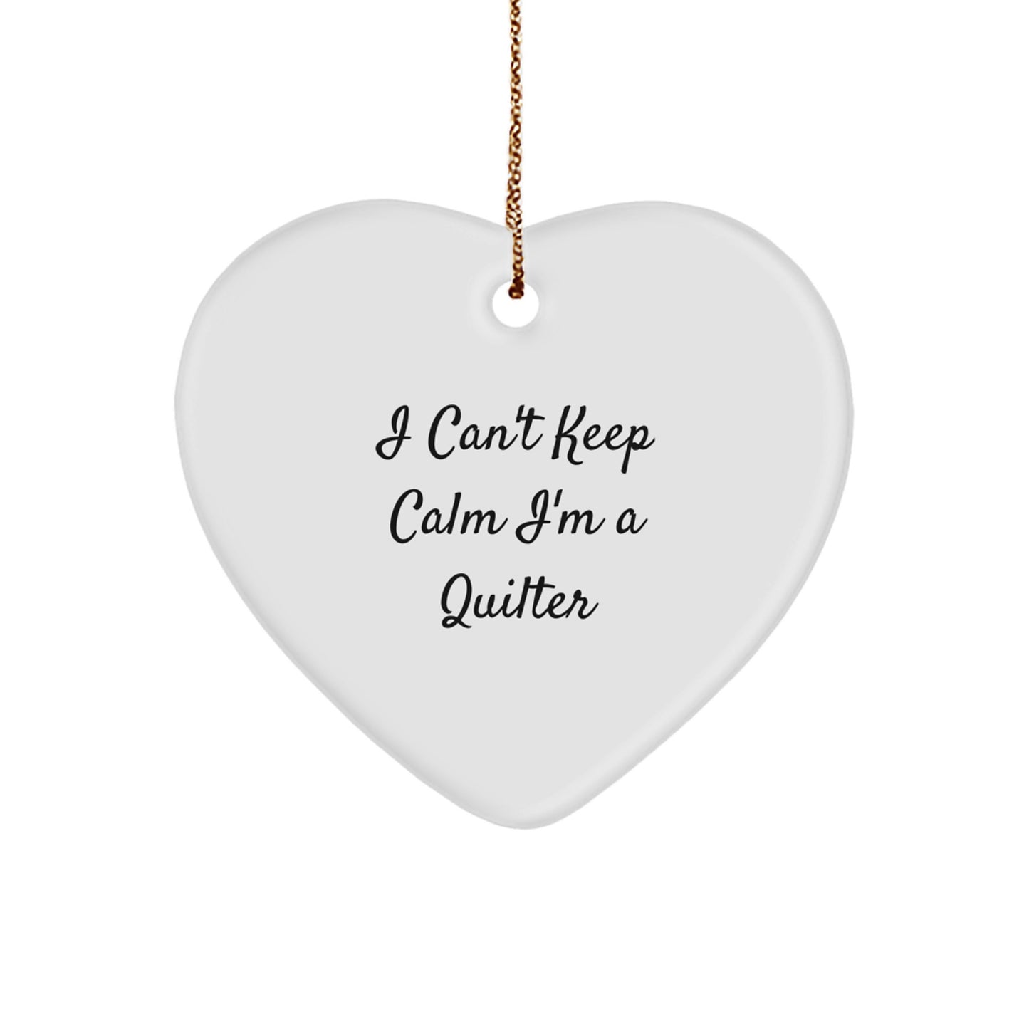 Funny Quilter Gifts, Heart Ornament for Quilters, 'I Can't Keep Calm I'm A Quilter', Gifts from Friends for Quilter, Christmas Unique Gifts - Image 1