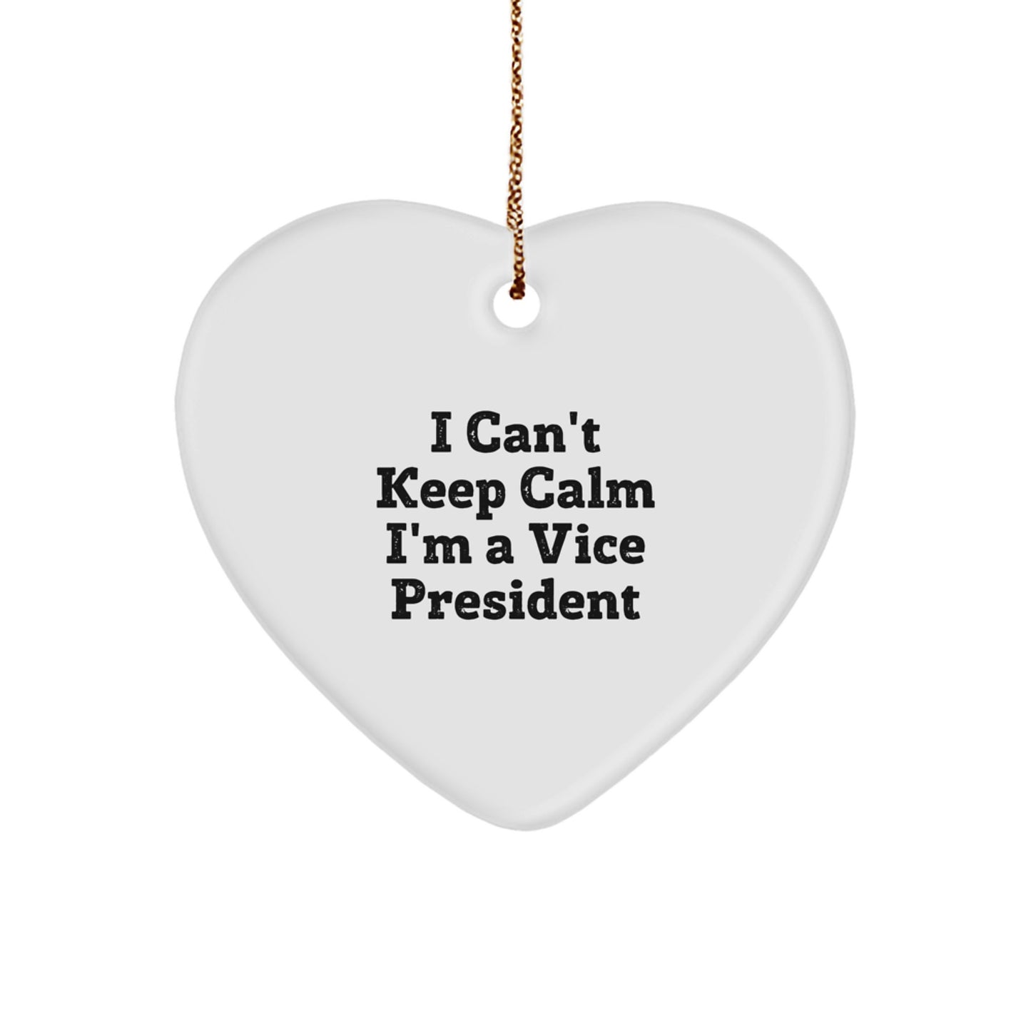 Funny Vice President Gifts from Friends for Men, Women, or Family - I Can't Keep Calm I'm A Vice President Heart Ornament, White Heart Shaped Christmas Decorations - Image 1
