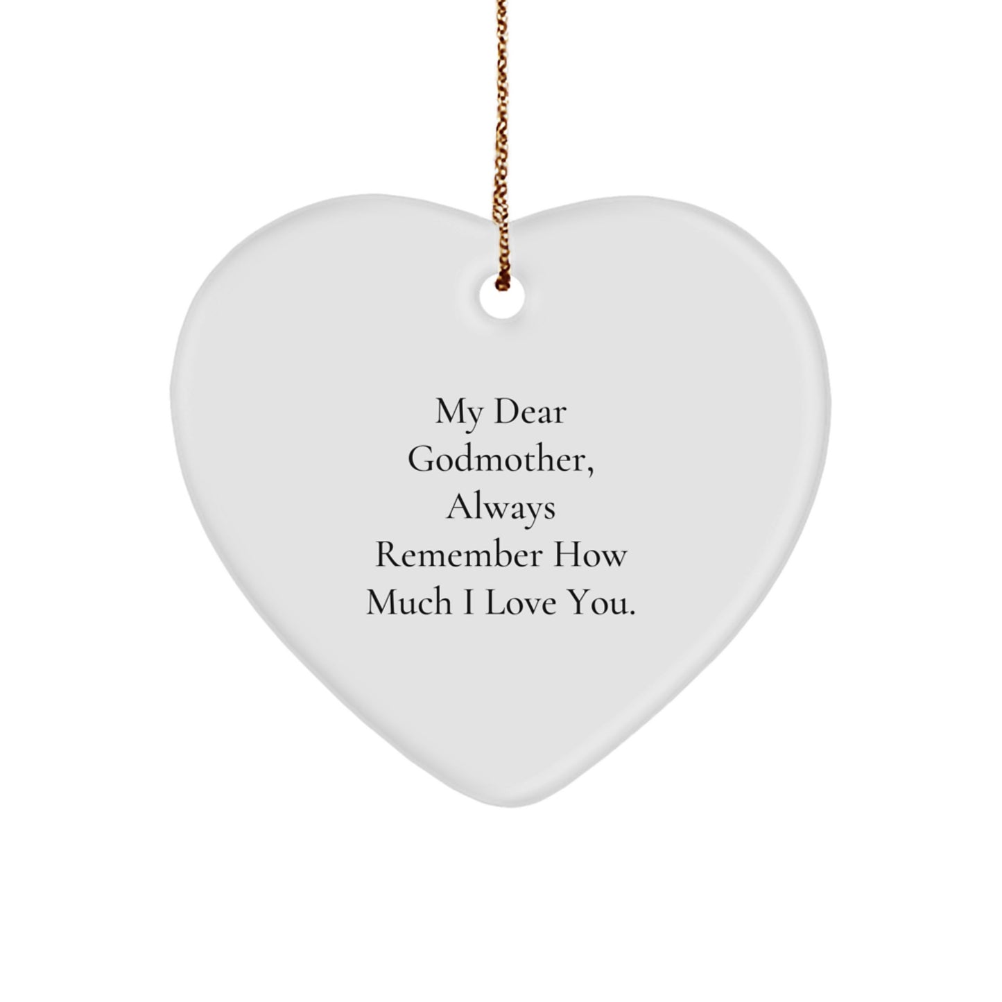 Godmother Gifts from Men, Funny Heart Ornament with 'My Dear Godmother, Always Remember How Much I Love You.' Quote, Christmas Unique Presents for Godmothers - Image 1