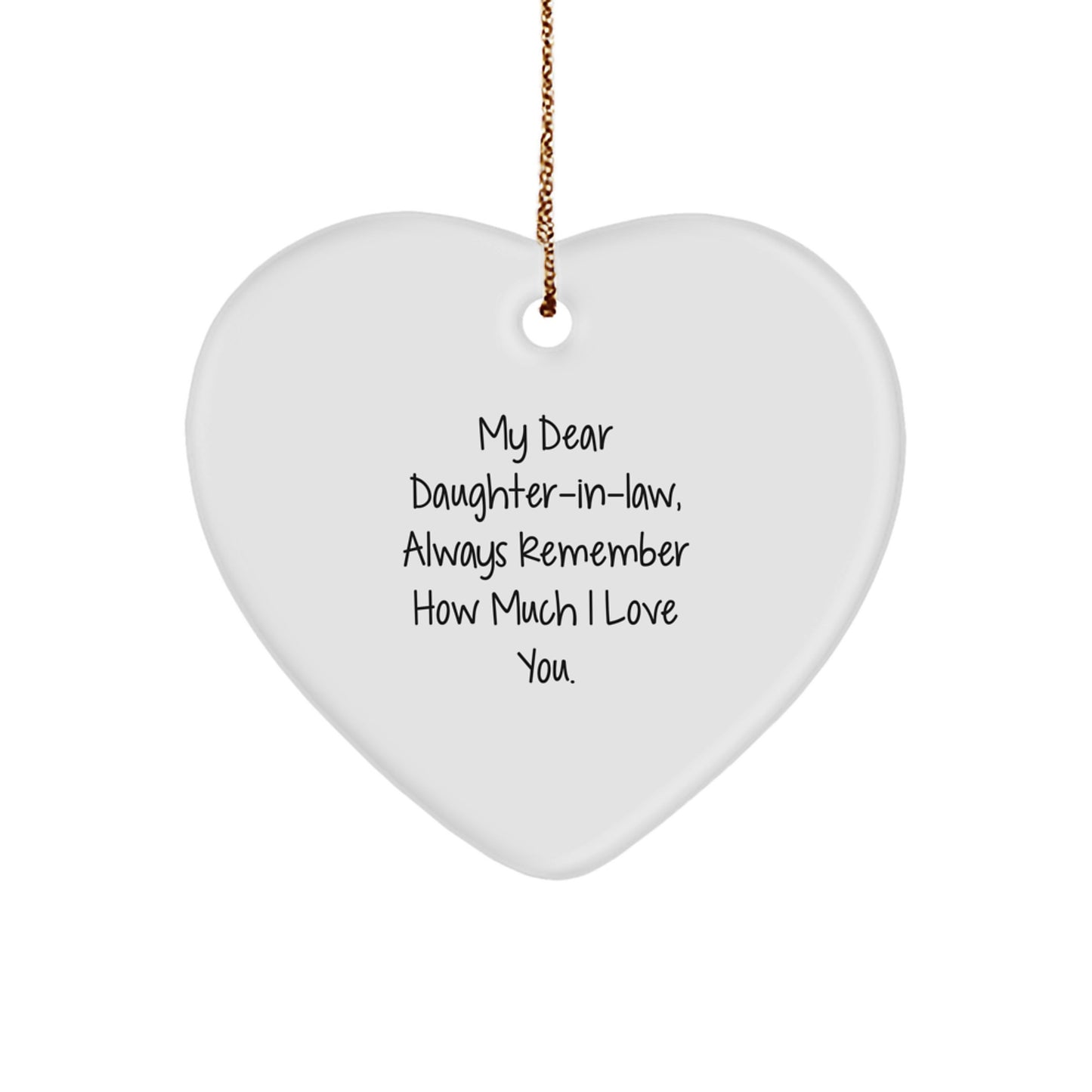 Funny Daughter-in-law Gifts for Christmas Heart Ornament with 'My Dear Daughter-in-law, Always Remember How Much I Love You.' Quote from Men, Women, Family - Image 1