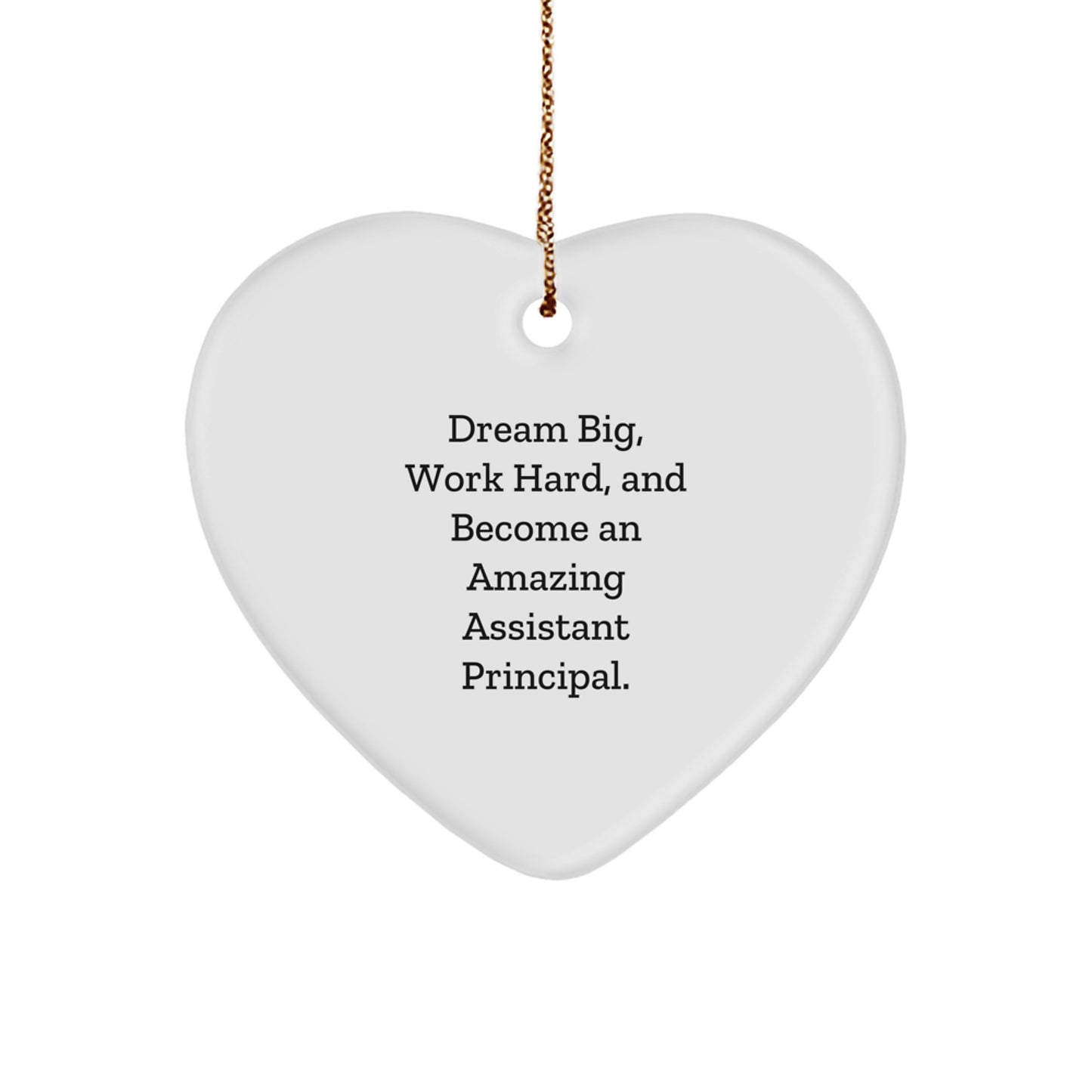 Inspirational Gifts from Men for Assistant Principal, Funny Heart Ornament, Dream Big, Work Hard - Image 1