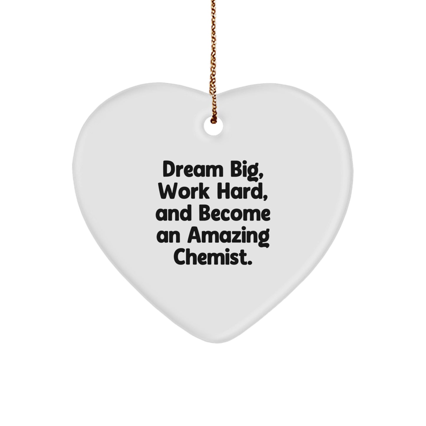Inspirational Chemist Gifts from Friends for Amazing Chemist Heart Ornament, Dream Big, Work Hard, and - Image 1