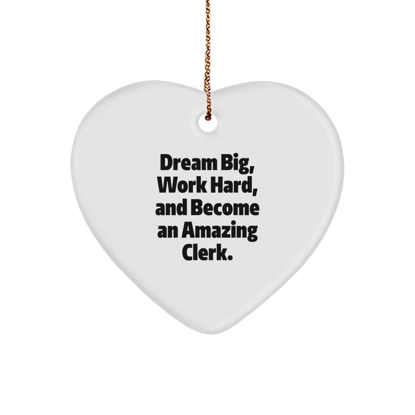 Inspirational Clerk Gifts from Friends, Christmas Unique Heart Ornaments with 'Dream Big, Work Hard, And Become An Amazing Clerk.' Quote for Clerk, Men, Women, or Coworkers - Image 1