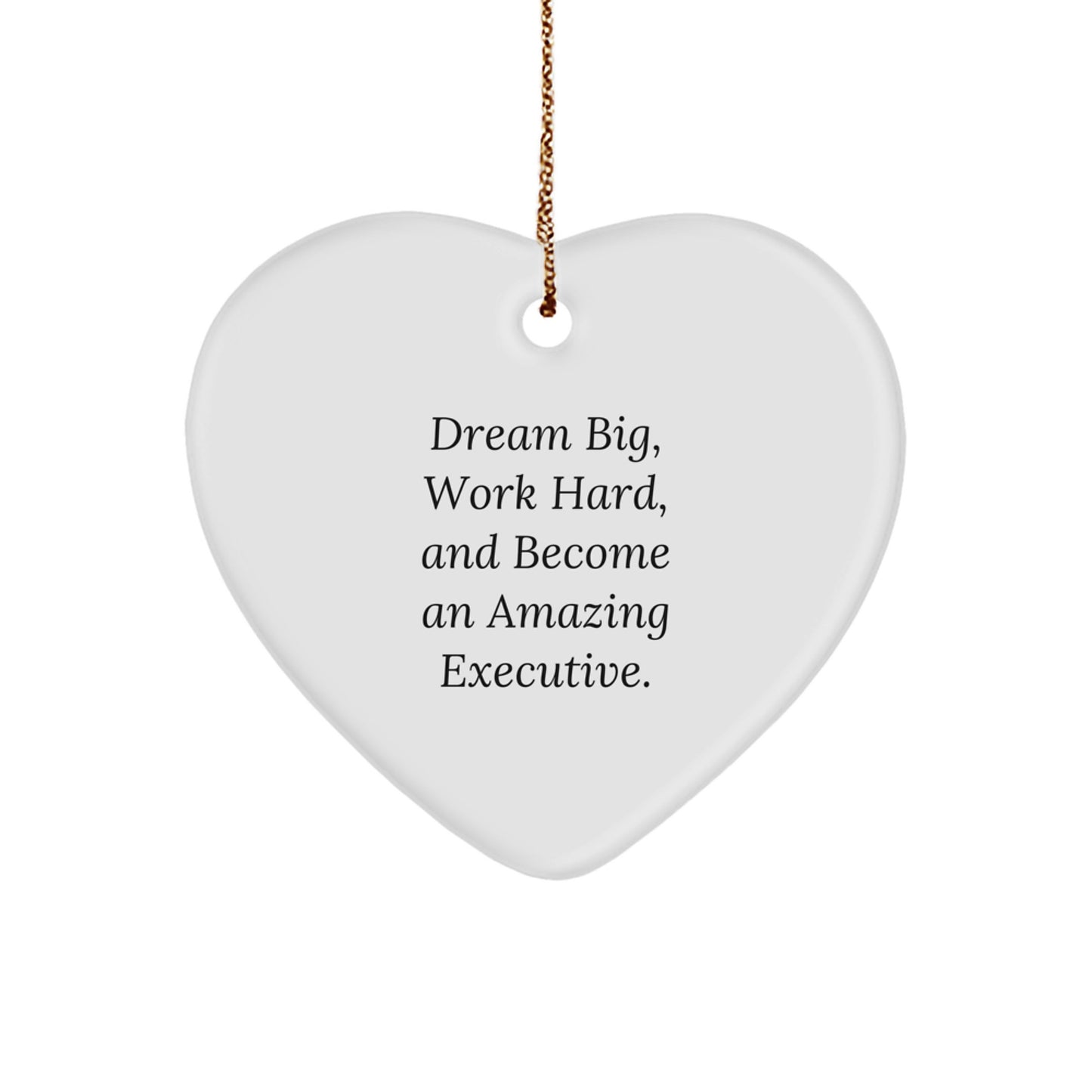 Dream Big and Work Hard Executive Heart Ornament Gifts for Men or Women - Funny Inspirational Gift Ideas from Friends or Family - Image 1