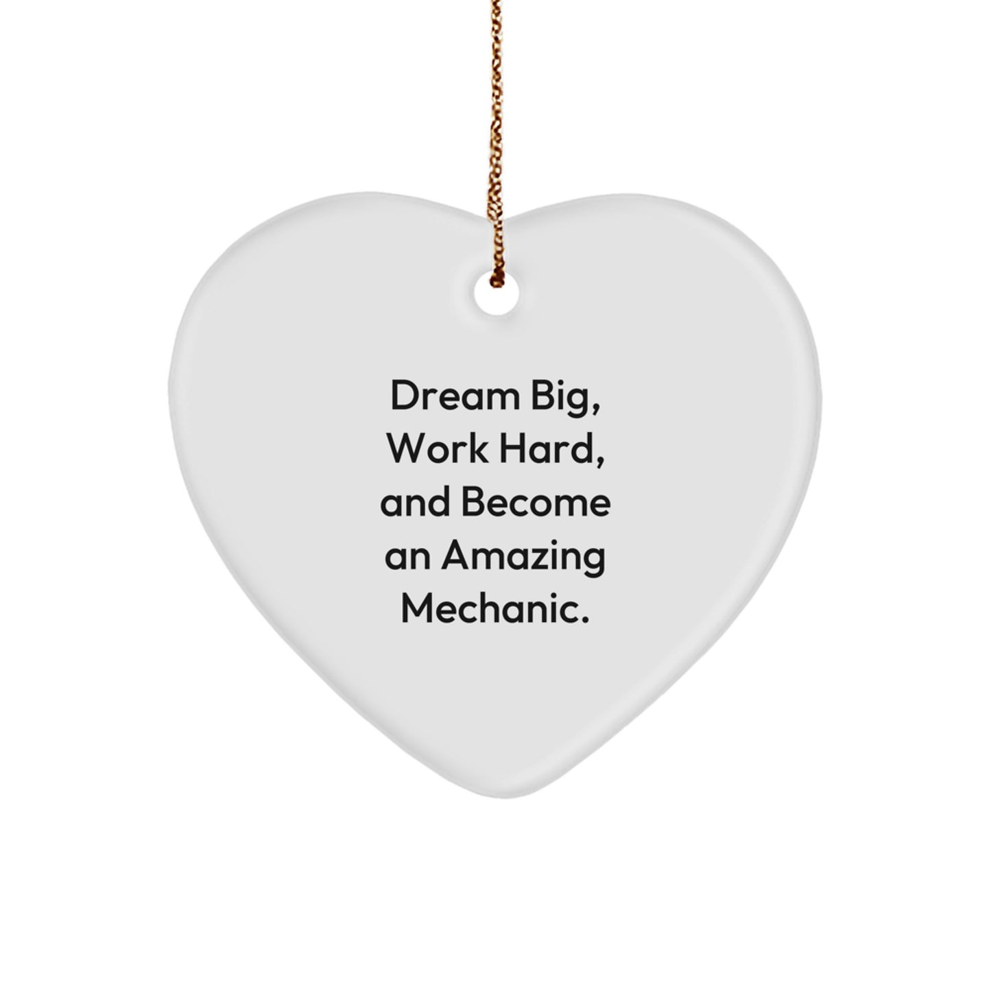 Inspirational Mechanic Gifts for Men, Women, Friends, Coworkers, and Family - 'Dream Big, Work Hard, And Become An Amazing Mechanic.' Quote Heart Ornament for Christmas - Image 1
