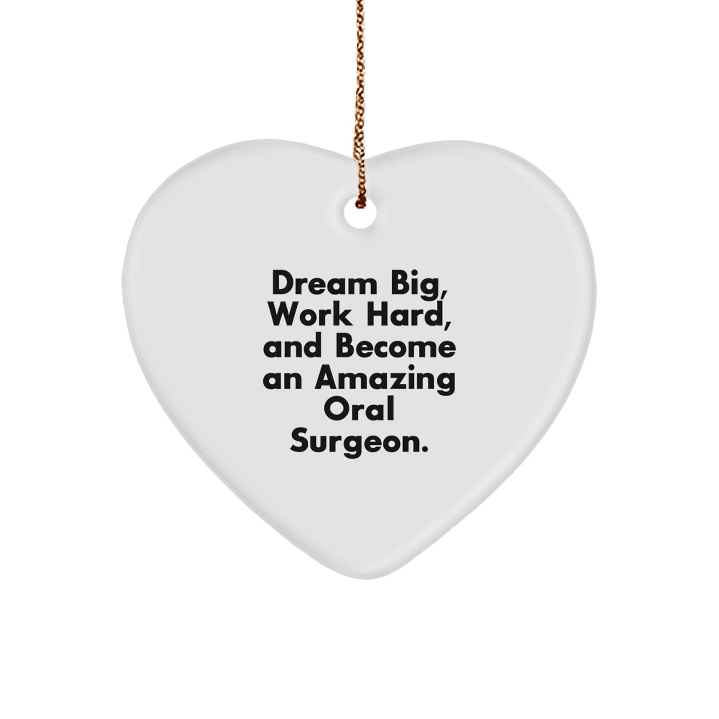 Inspirational Oral Surgeon Heart Ornament, 'Dream Big, Work Hard, And Become An Amazing Oral Surgeon.' Gifts from Friends, Coworkers, Family for Christmas - Image 1