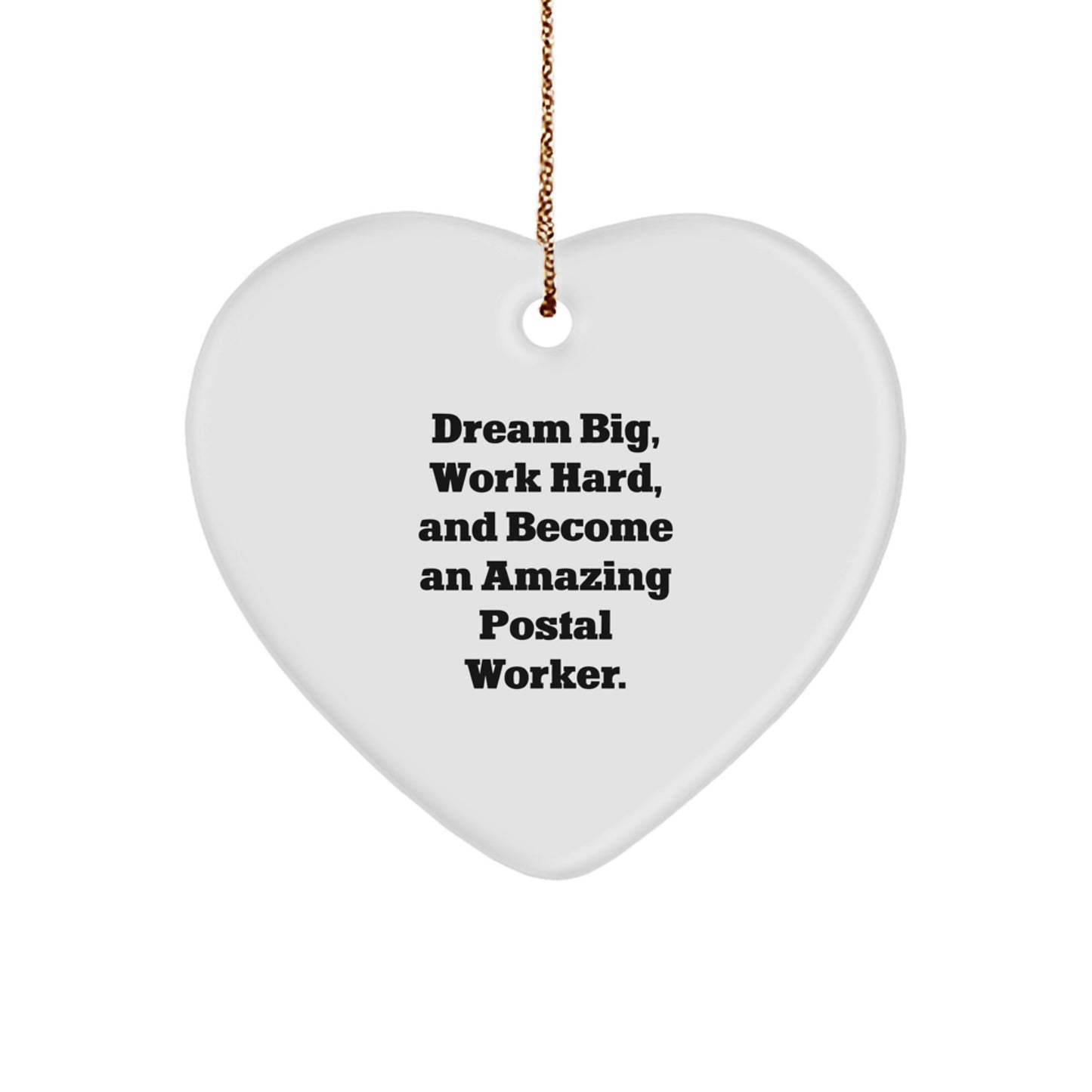 Inspirational Postal Worker Gifts - Dream Big, Work Hard, Heart Ornament for Christmas - Image 1