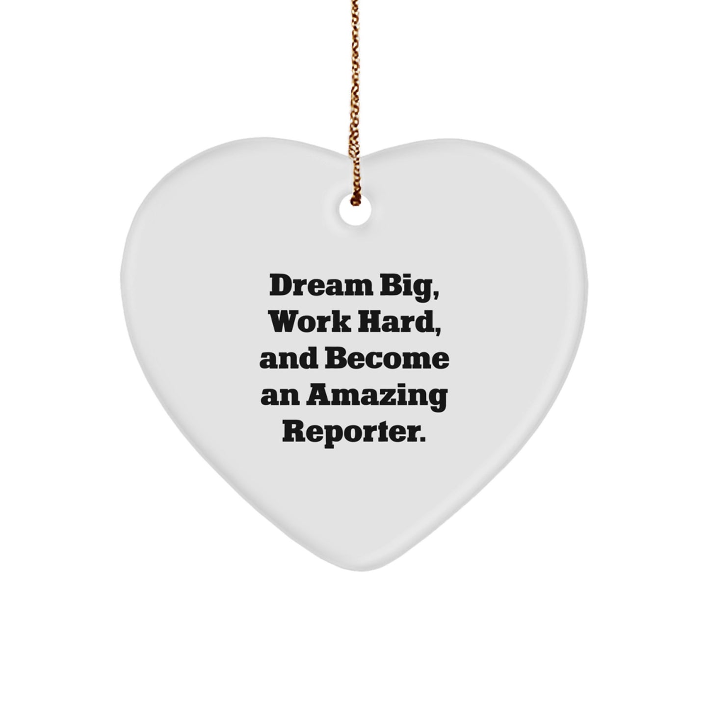 Funny Reporter Heart Ornament Gifts from Men for Christmas Unique Gifts, Dream Big Work Hard Quote, Perfect for Reporter Enthusiasts - Image 1
