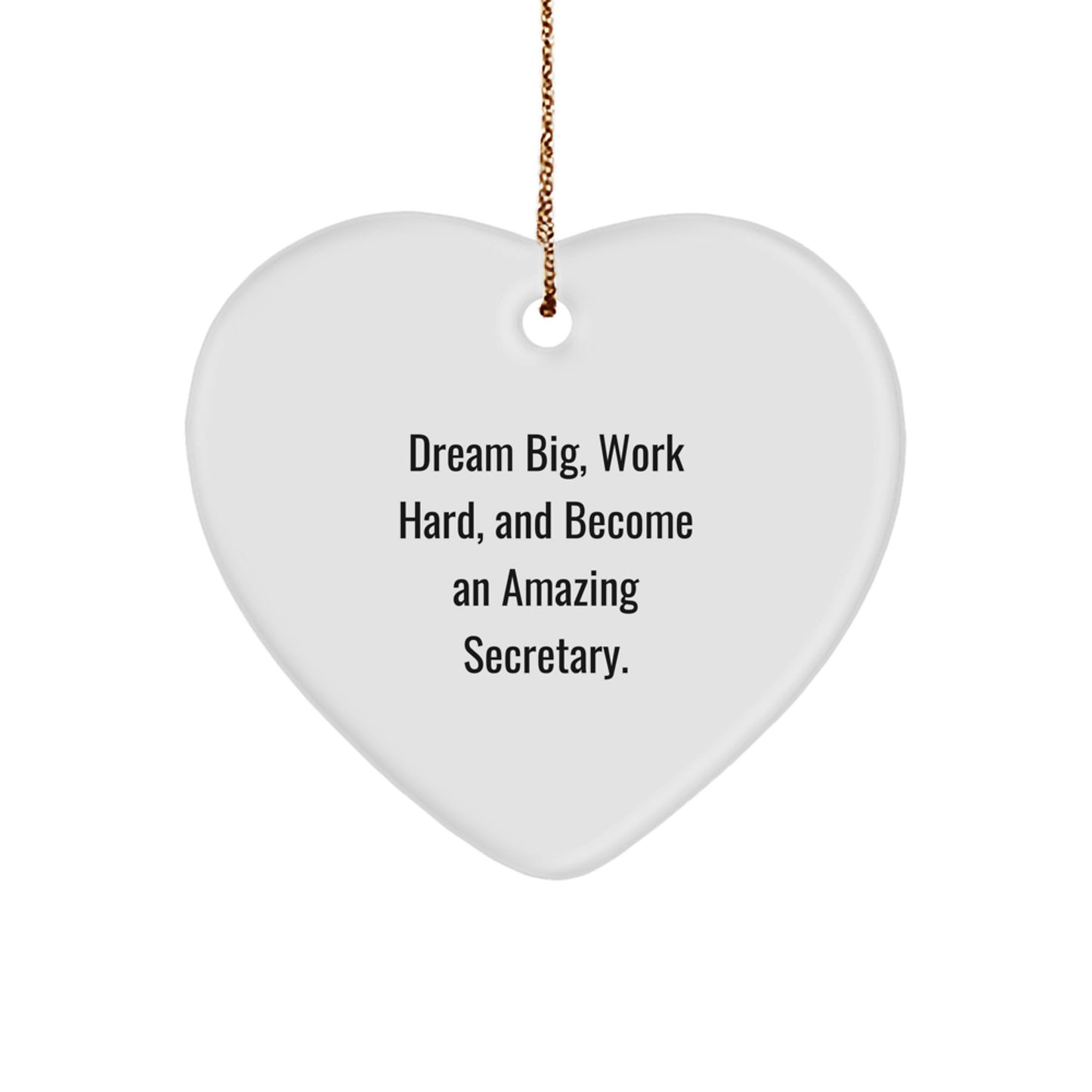 Secretary Heart Ornament Gifts from Family, Friends, or Coworkers - 'Dream Big, Work Hard, And Become An Amazing Secretary.' - Christmas Unique Gifts for Secretary - Image 1