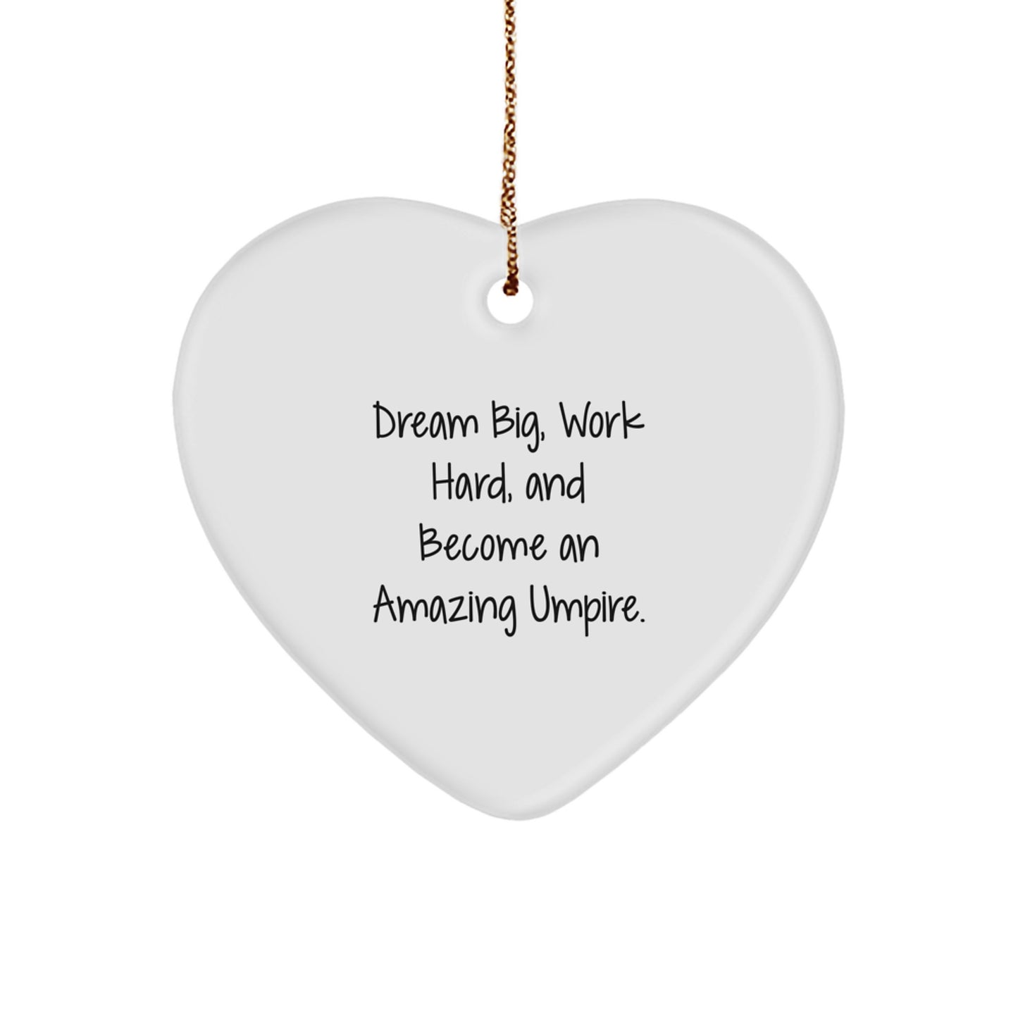 Umpire Heart Ornament - 'Dream Big, Work Hard, And Become An Amazing Umpire.' Gifts from Family to Umpire, Perfect for Christmas - Image 1