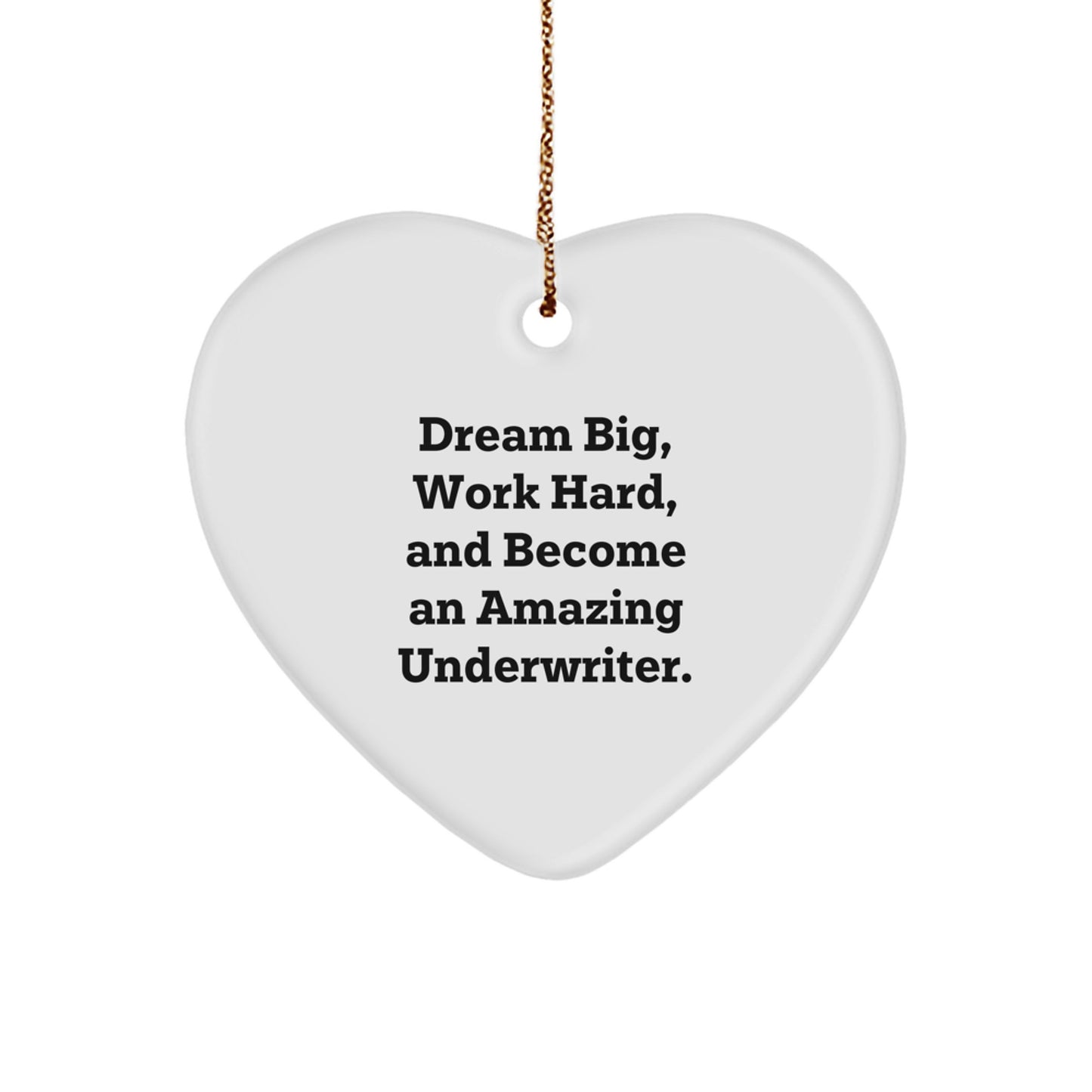 Underwriter Heart Ornament, Dream Big, Work Hard, Gifts from Men to Underwriters, Heart-Shaped MDF Decorations for Christmas - Image 1