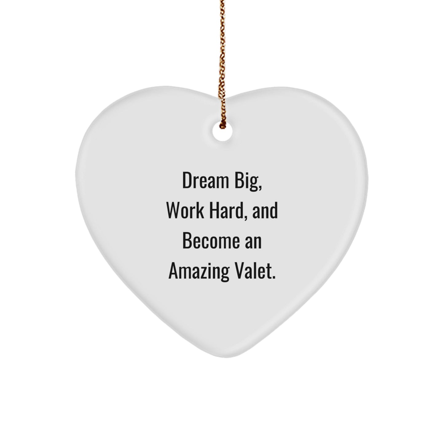 Gifts from Friends and Family for Valets - Inspirational Heart Ornament with 'Dream Big, Work Hard, And Become An Amazing Valet' Quote, Christmas Decorations - Image 1