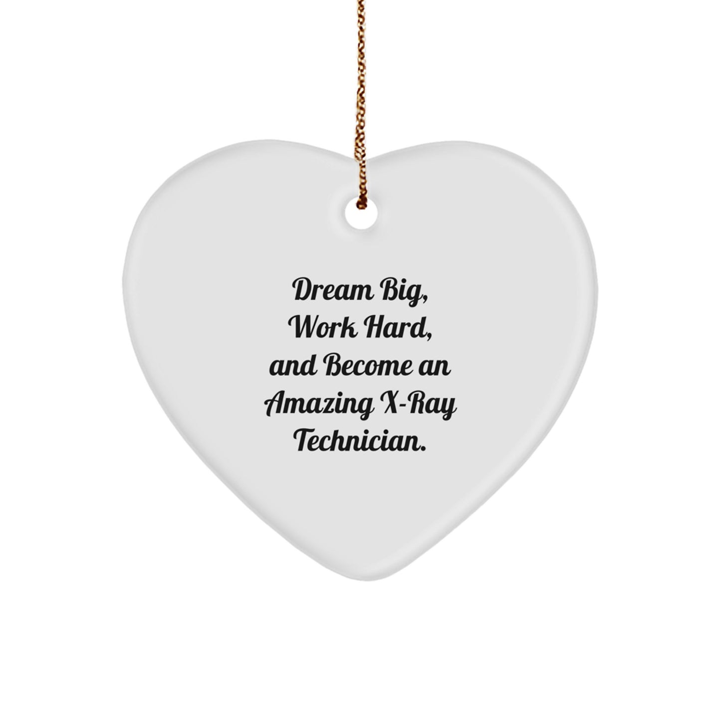 Inspirational X-Ray Technician Gifts from Friends, X-Ray Technician Heart Ornament for Christmas, 'Dream Big, Work Hard, And Become An Amazing X-ray Technician.' - Image 1