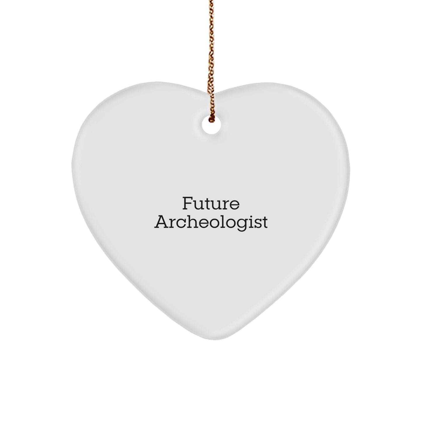 Funny Future Archeologist Gifts from Family, Heart Ornament for Men, Inspirational Quote, Christmas Unique Finds - Image 1