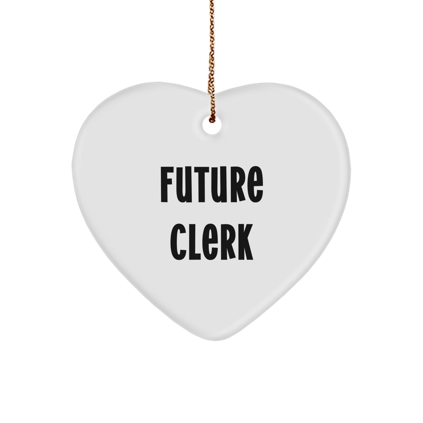 Funny Clerk Gifts Future Quotes Heart Ornament for Men, Women, Friends, Coworkers, Family - Christmas Unique Gifts from Friends, Family, Coworkers, to Clerk - Image 1